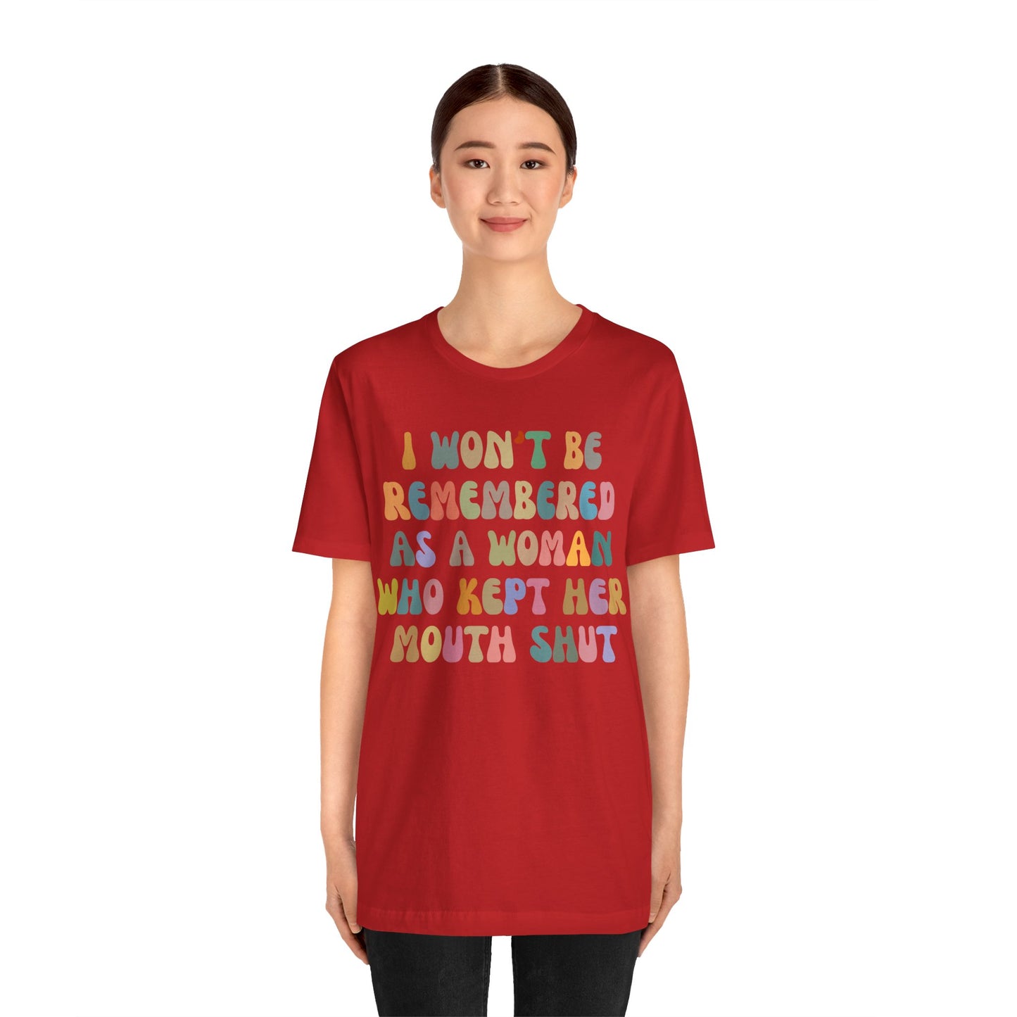 I Won't Be Remembered As A Woman Who Kept Her Mouth Shut Shirt, Feminist Shirt, Women Rights Equality, Women's Power Shirt, T1088