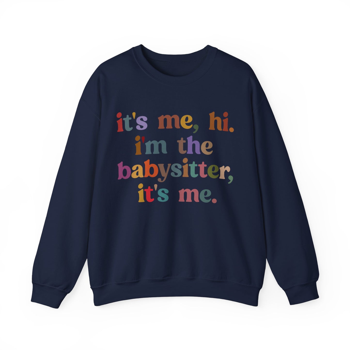 It's Me Hi I'm The Babysitter It's Me Sweatshirt, Favorite Babysitter Sweatshirt, Best Nanny Sweatshirt, Babysitter Appreciation Gift, T1105