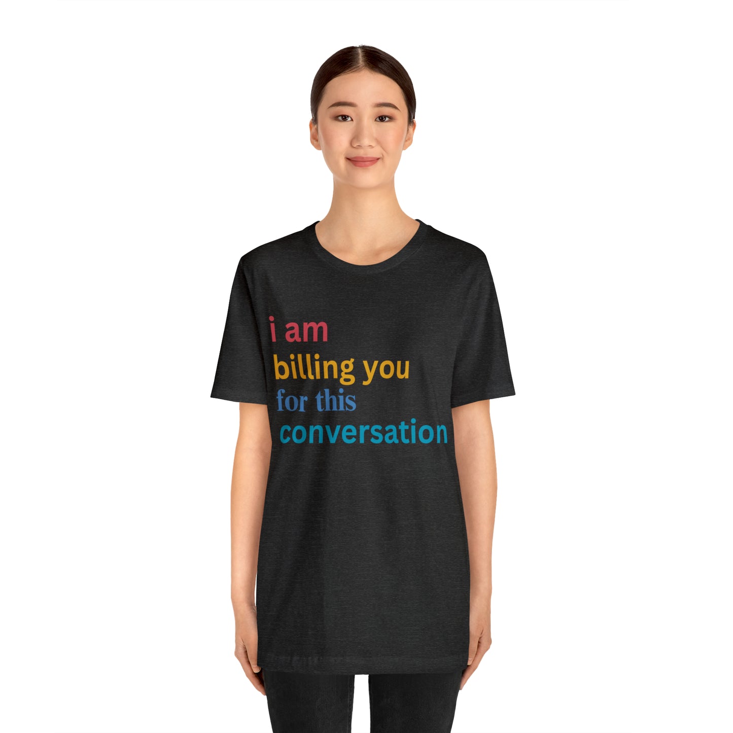 I Am Billing You For This Conversation Shirt, Funny Psychologist Shirt, Law Student Gif, T235
