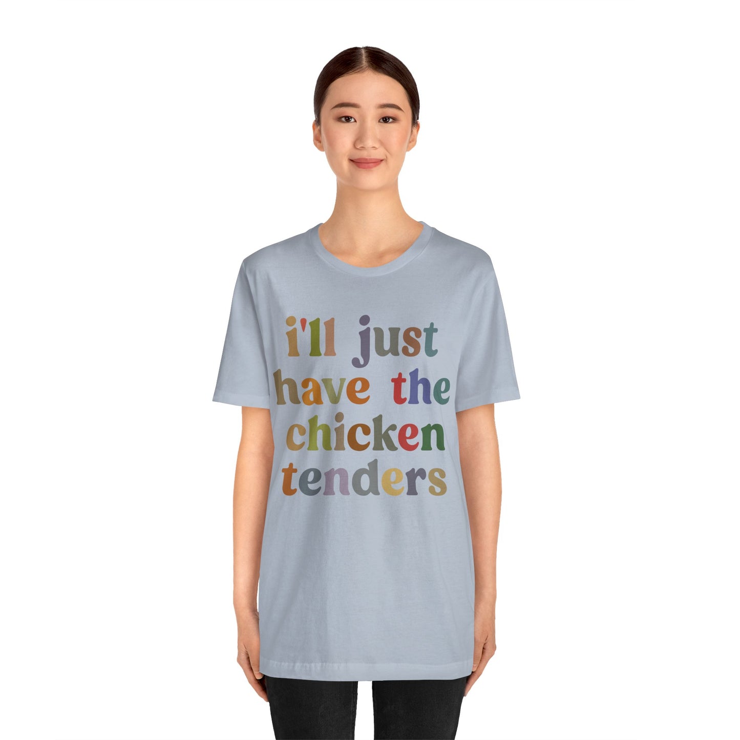 I'll Just Have The Chicken Tenders Shirt, Chicken Nugget Lover Shirt, Trendy Shirt, Funny Sayings Shirt, Sarcastic shirt, T1134