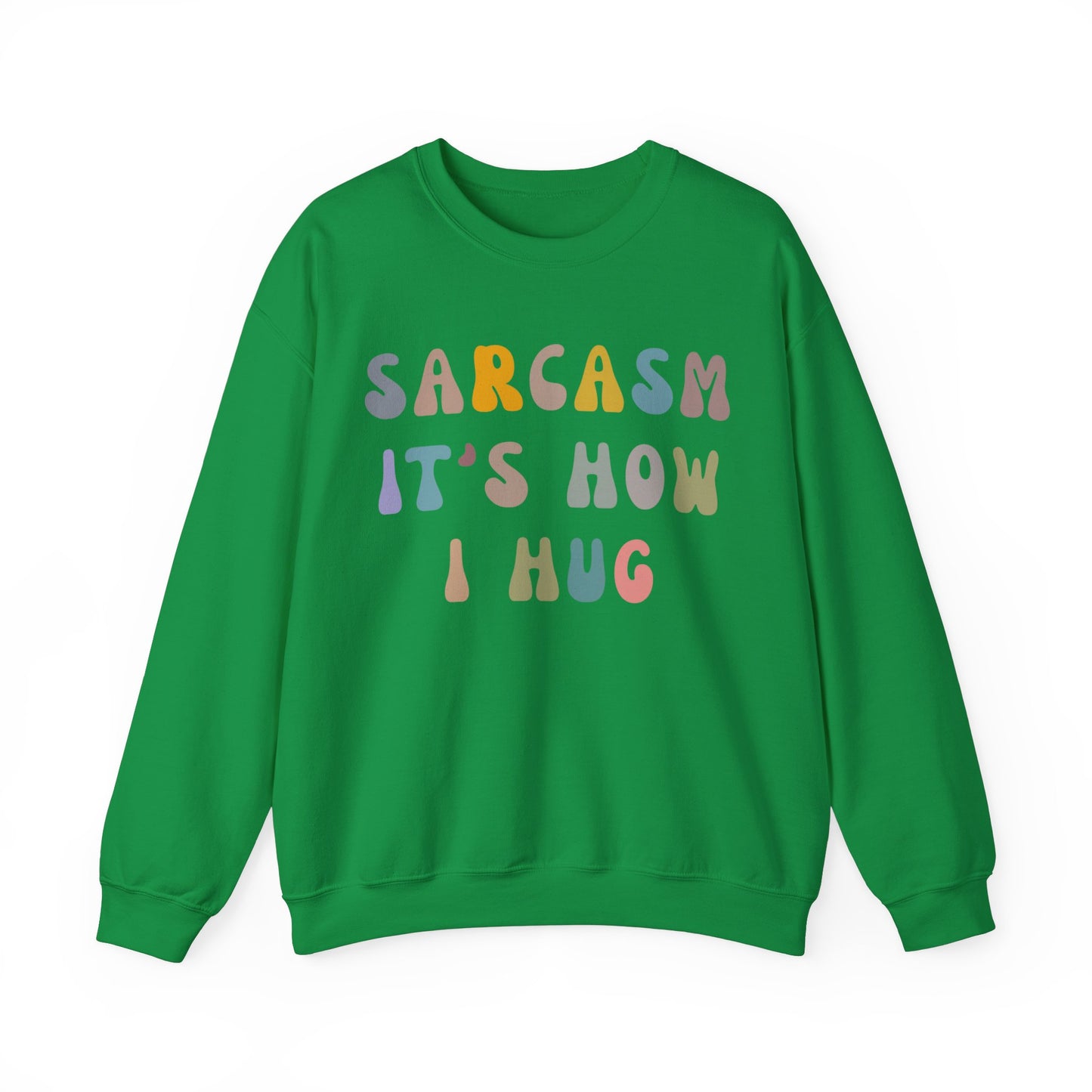 Sarcasm It's How I Hug Sweatshirt, Sarcastic Quote Sweatshirt, Sarcasm Women Sweatshirt, Funny Mom Sweatshirt, Shirt for Women, S1261