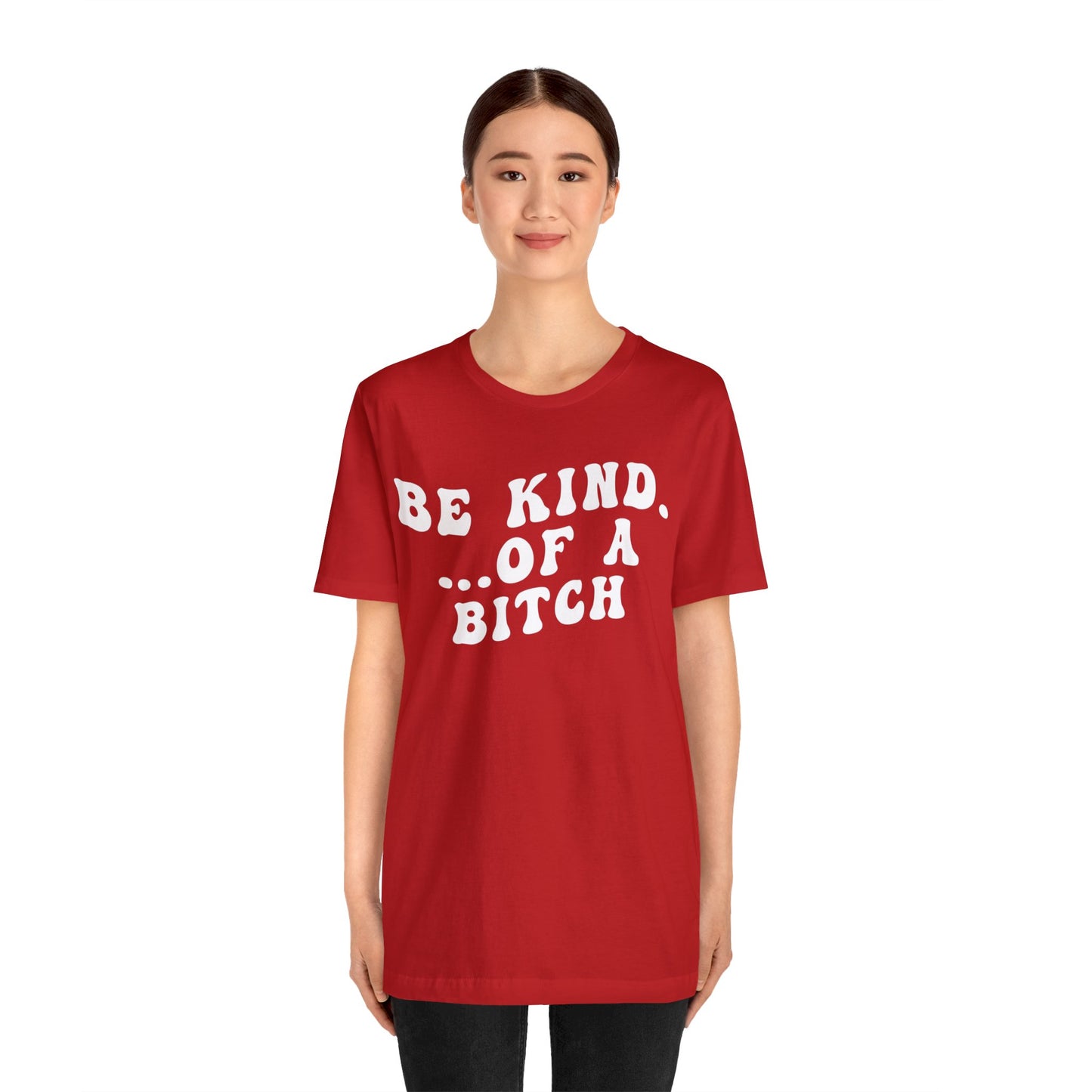 Be Kind Of A Bitch Shirt, Funny Girls Shirt, Funny Sassy Shirt, Sarcasm Shirt for Women, Funny Gift for Friends, Gift For Girls, T1197