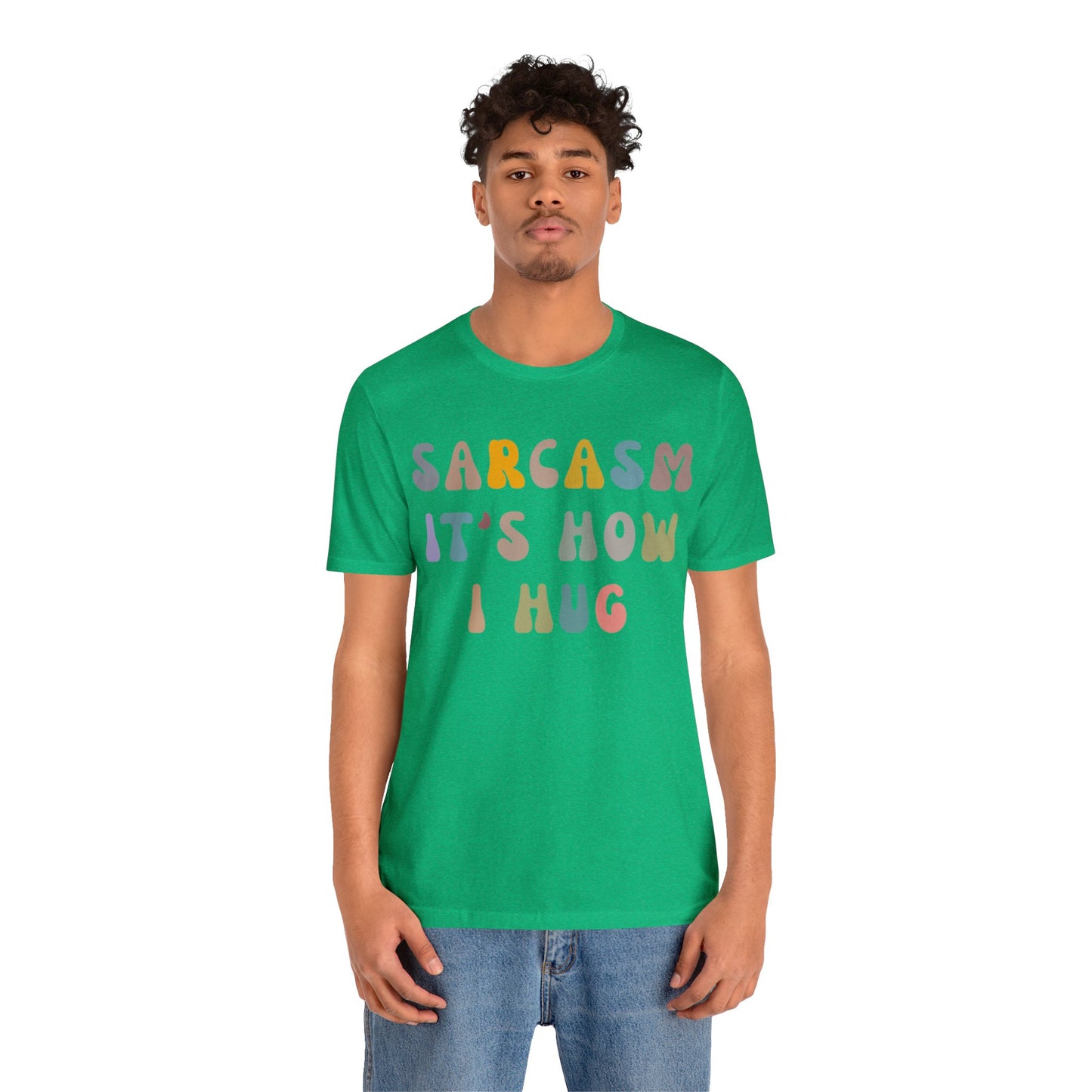 Sarcasm It's How I Hug Shirt, Sarcastic Quote Shirt, Sarcasm Women Shirt, Funny Mom Shirt, Shirt for Women, Gift for Her, Mom Shirt, T1261