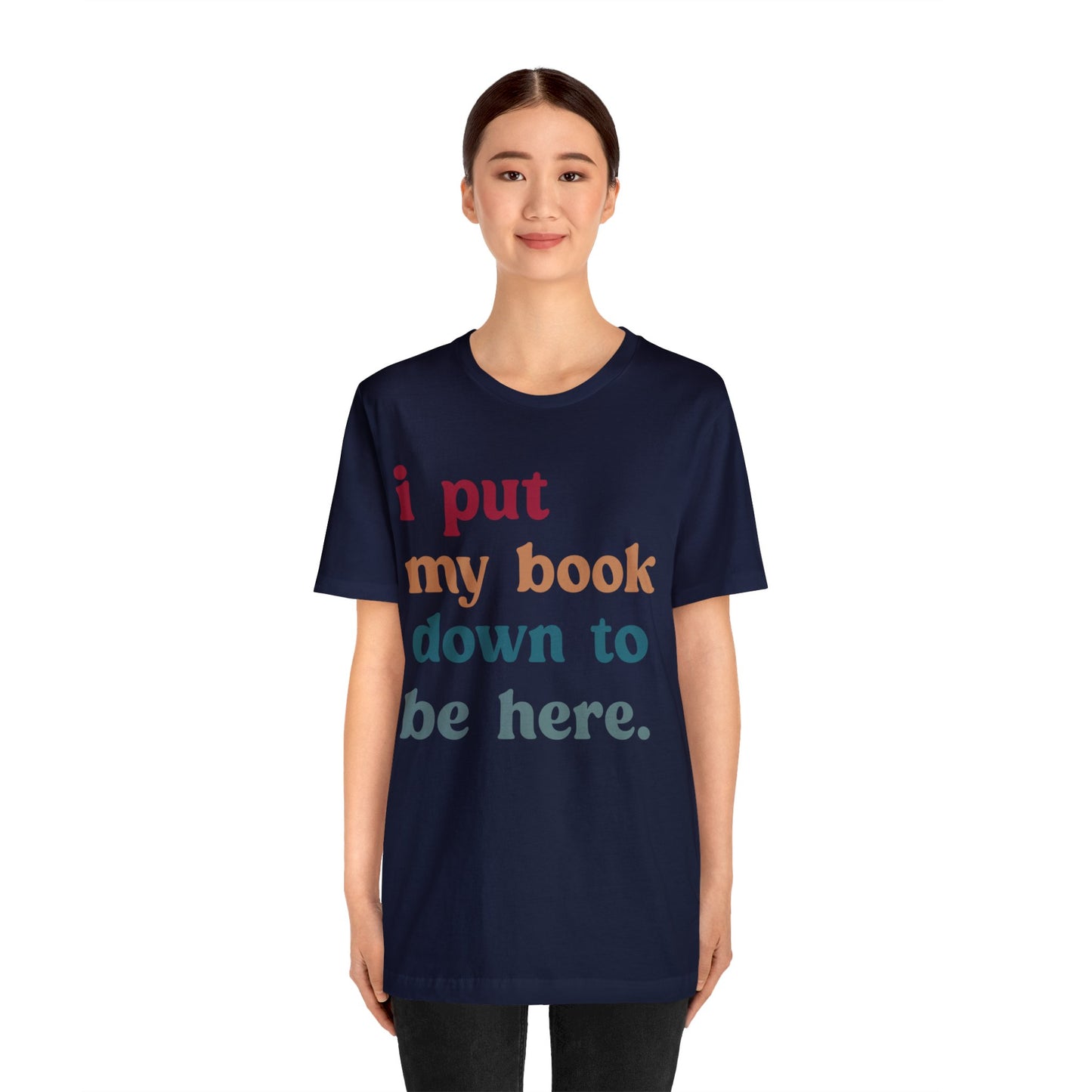 I Put My Book Down To Be Here Shirt, Bookworm Gift, Librarian Shirt, Shirt for Teacher, Book Lovers Club Shirt, Book Nerd Shirt, T1224