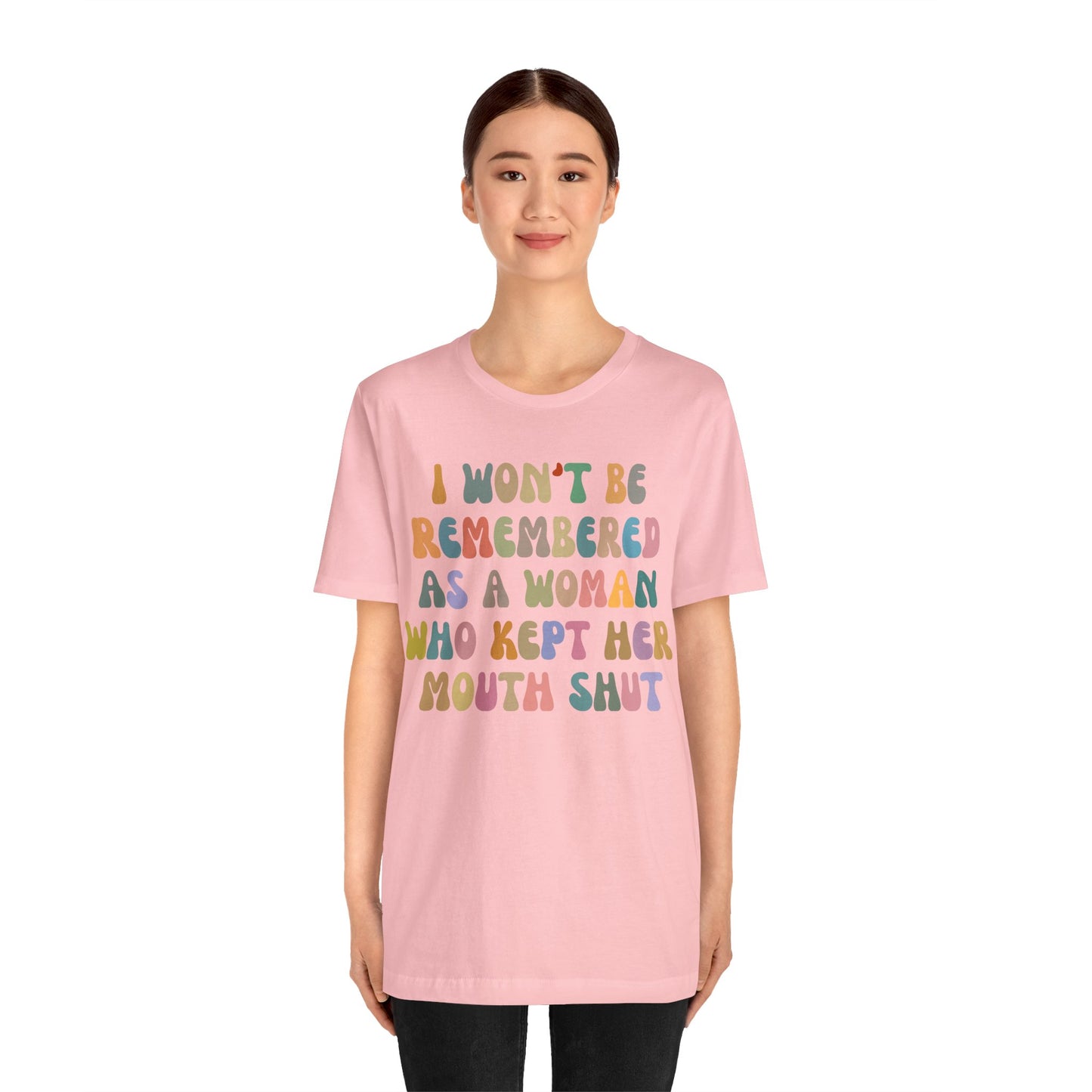 I Won't Be Remembered As A Woman Who Kept Her Mouth Shut Shirt, Feminist Shirt, Women Rights Equality, Women's Power Shirt, T1088