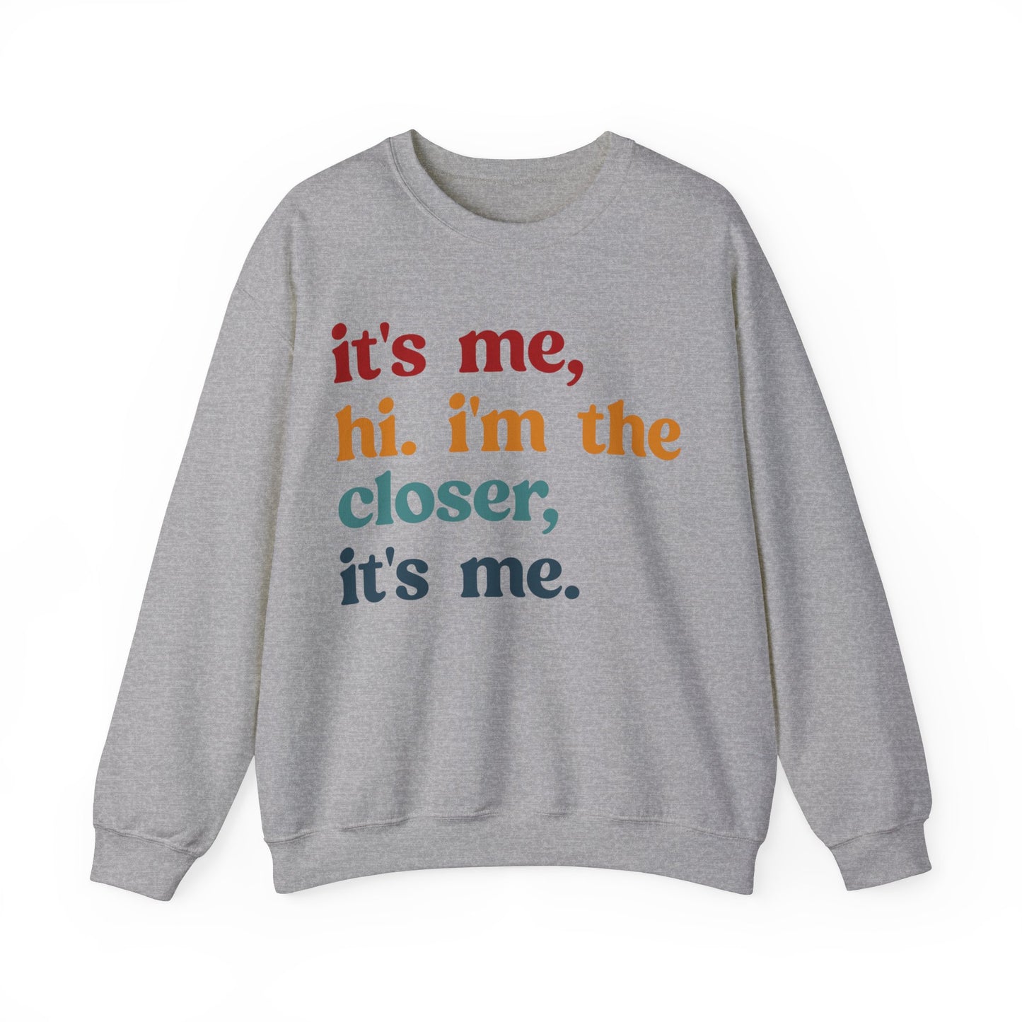 It's Me Hi I'm The Closer It's Me Sweatshirt, Real Estate Closer Sweatshirt, Real Estate Professional Sweatshirt, Real Estate Agent, S1487
