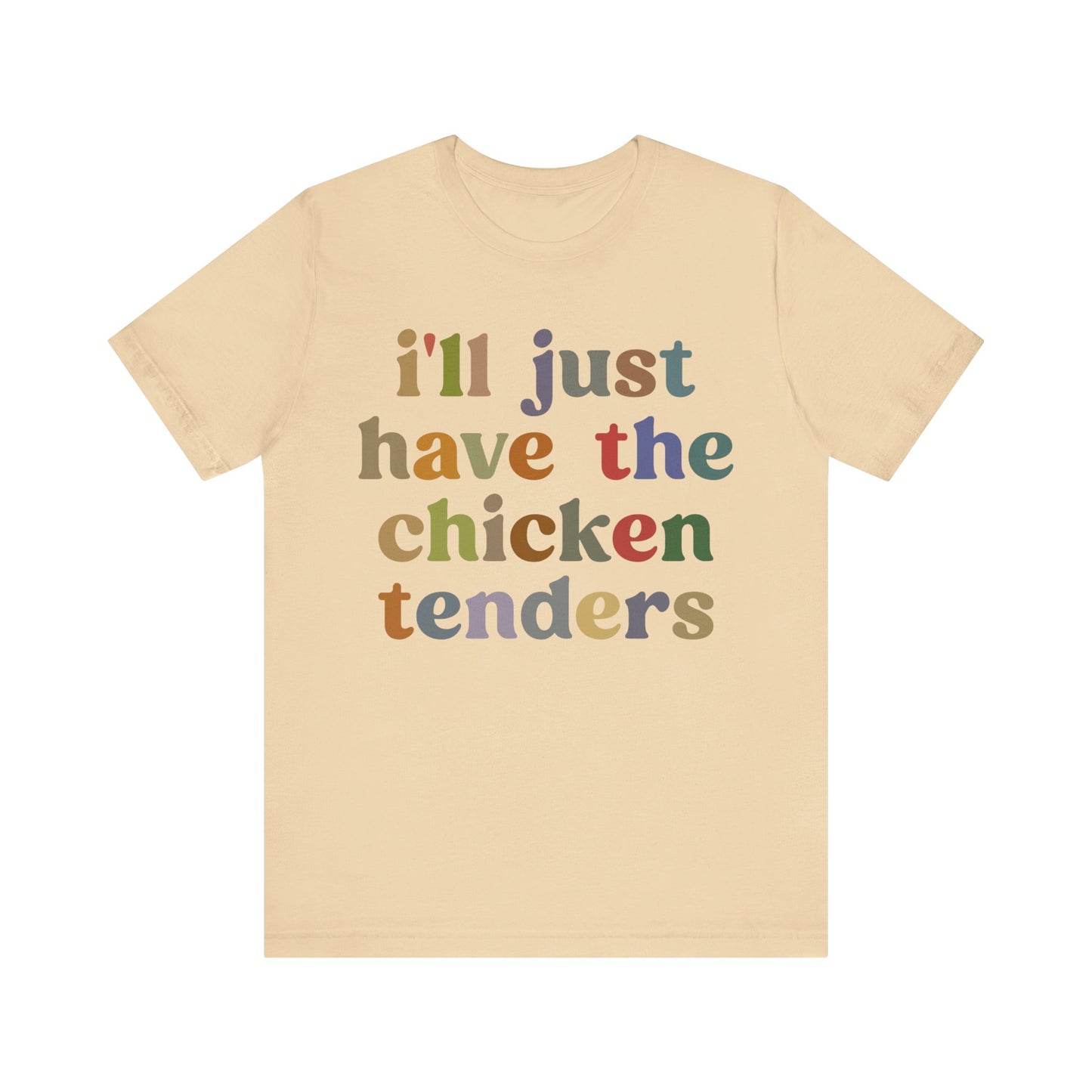 I'll Just Have The Chicken Tenders Shirt, Chicken Nugget Lover Shirt, Trendy Shirt, Funny Sayings Shirt, Sarcastic shirt, T1134