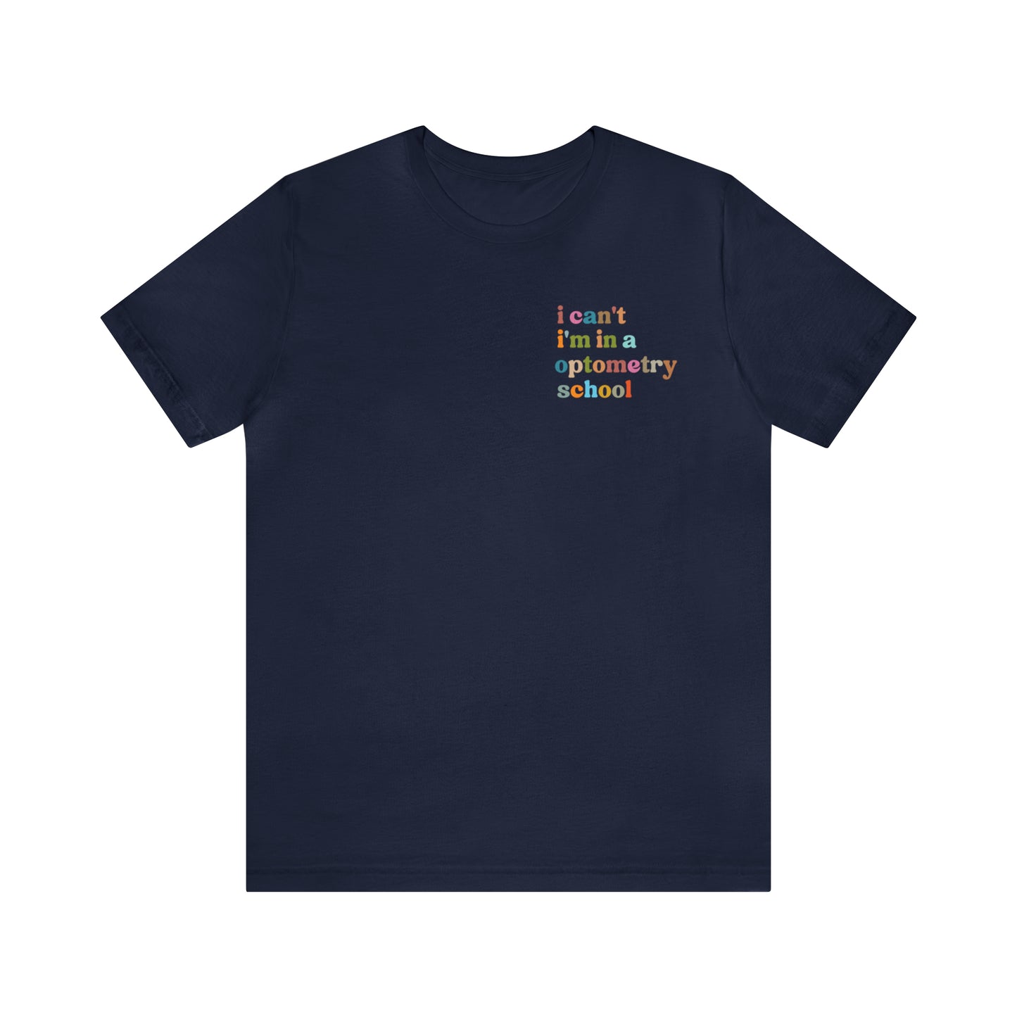Eyecare Shirt, I Can't I'm In A Optometry School Shirt, Shirt for Optometry, Eyes Specialist Shirt, Eye Care Specialist, T462