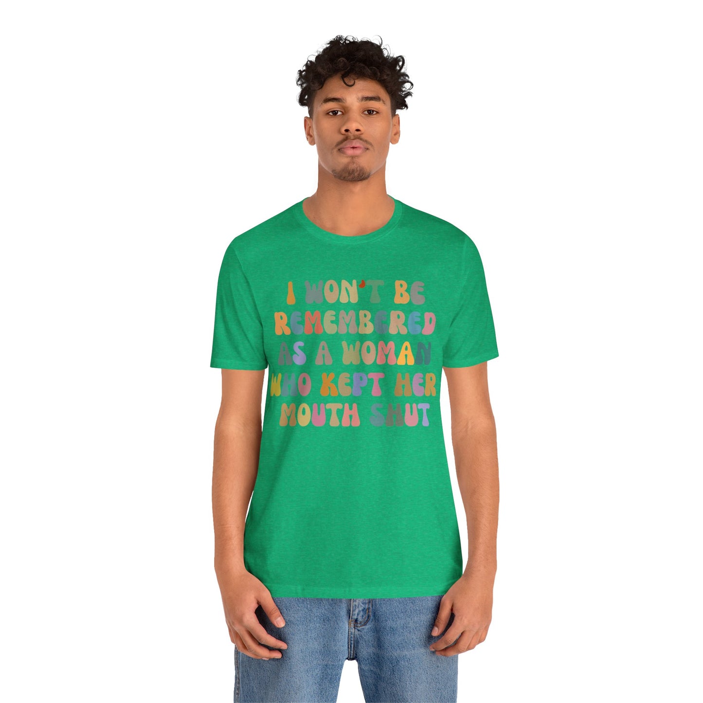 I Won't Be Remembered As A Woman Who Kept Her Mouth Shut Shirt, Feminist Shirt, Women Rights Equality, Women's Power Shirt, T1088