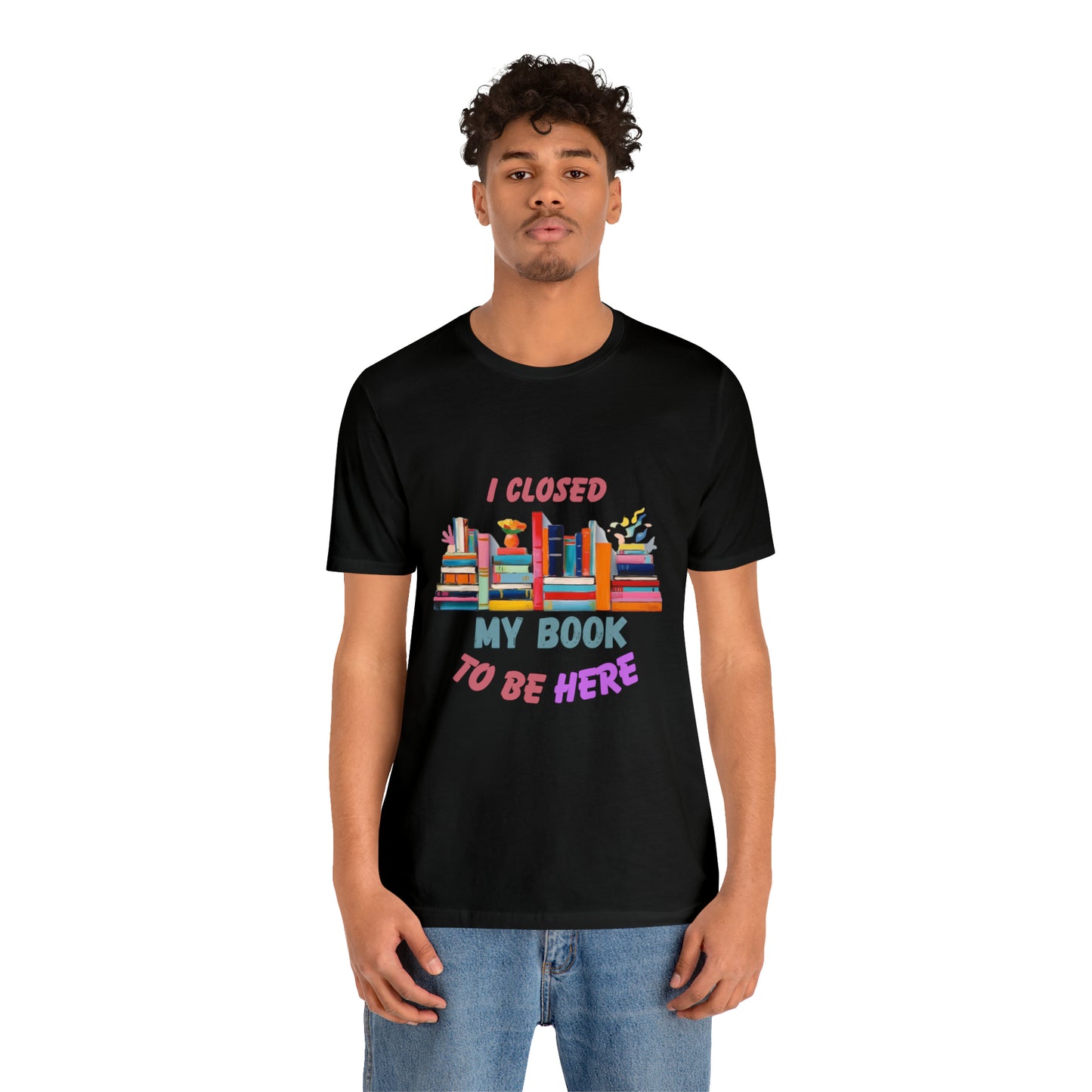 I closed my book to be here shirt, books and coffee shirt, T156