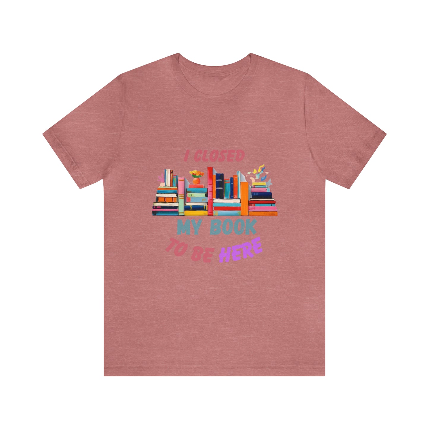 I closed my book to be here shirt, books and coffee shirt, T156