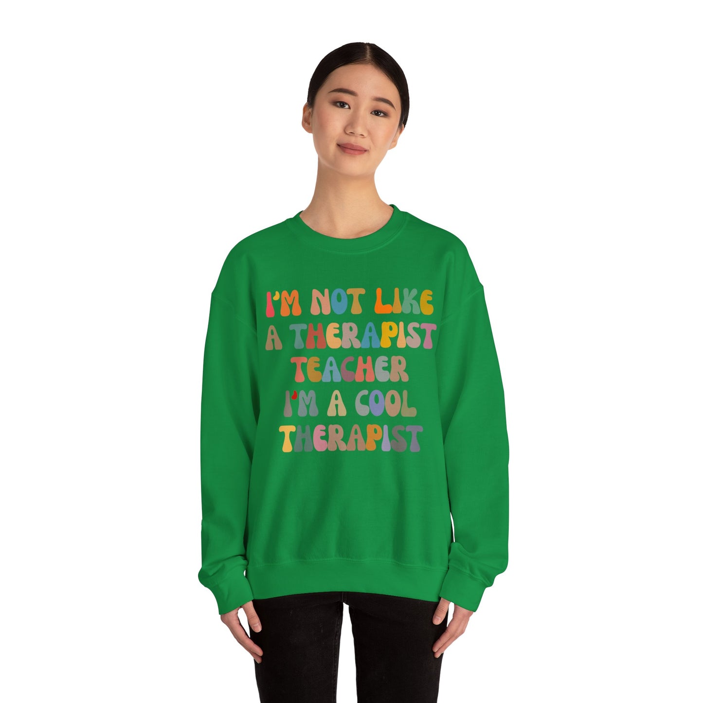 I'm Not Like A Therapist Teacher I'm A Cool Therapist Sweatshirt, Cool Therapist Appreciation Sweatshirt, Sweatshirt for Therapist, S1553