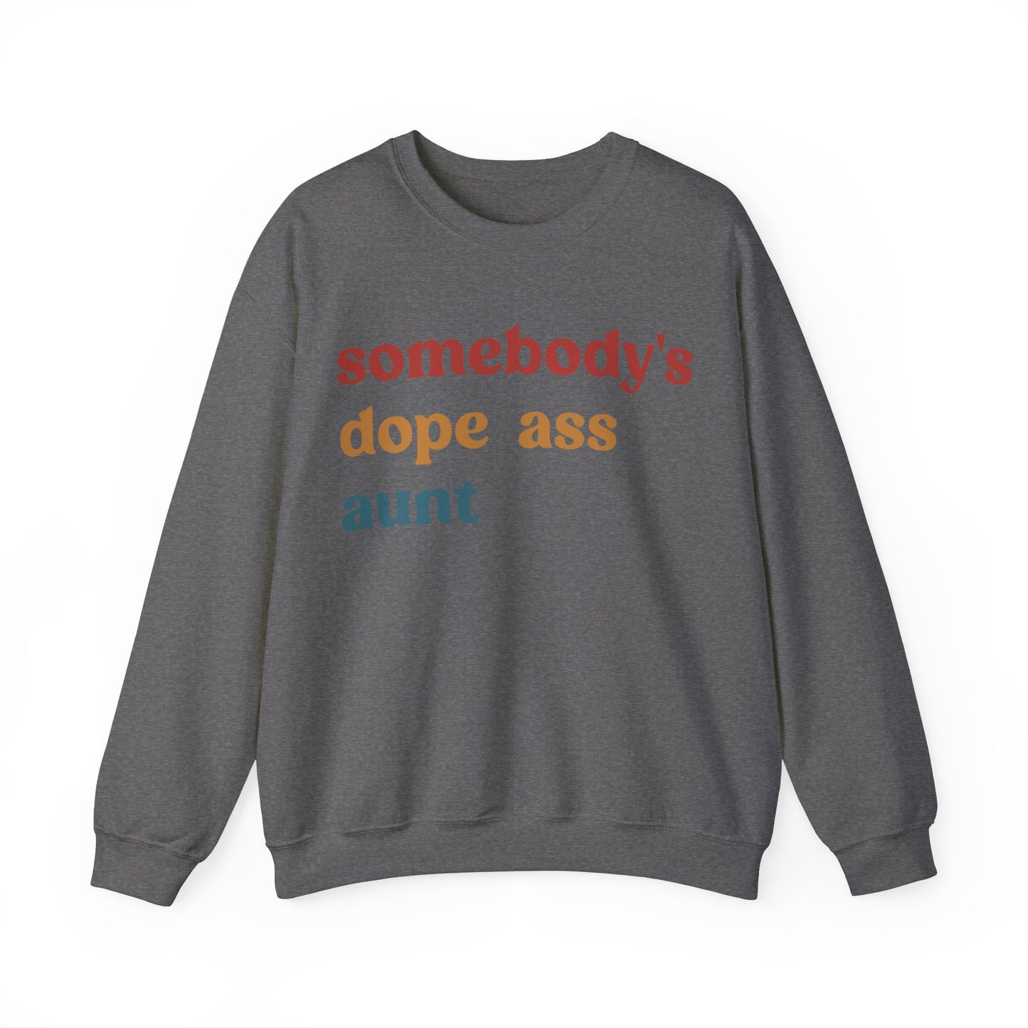 Somebody's Dope Ass Aunt Sweatshirt, Best Aunt Sweatshirt, New Aunt Sweatshirt, Funny Aunt Sweatshirt, Favorite Aunt Sweatshirt, S1210