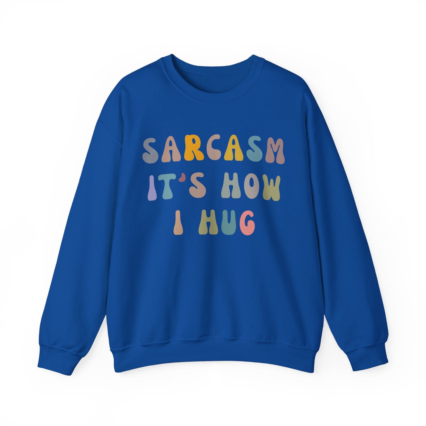 Sarcasm It's How I Hug Sweatshirt, Sarcastic Quote Sweatshirt, Sarcasm Women Sweatshirt, Funny Mom Sweatshirt, Shirt for Women, S1261