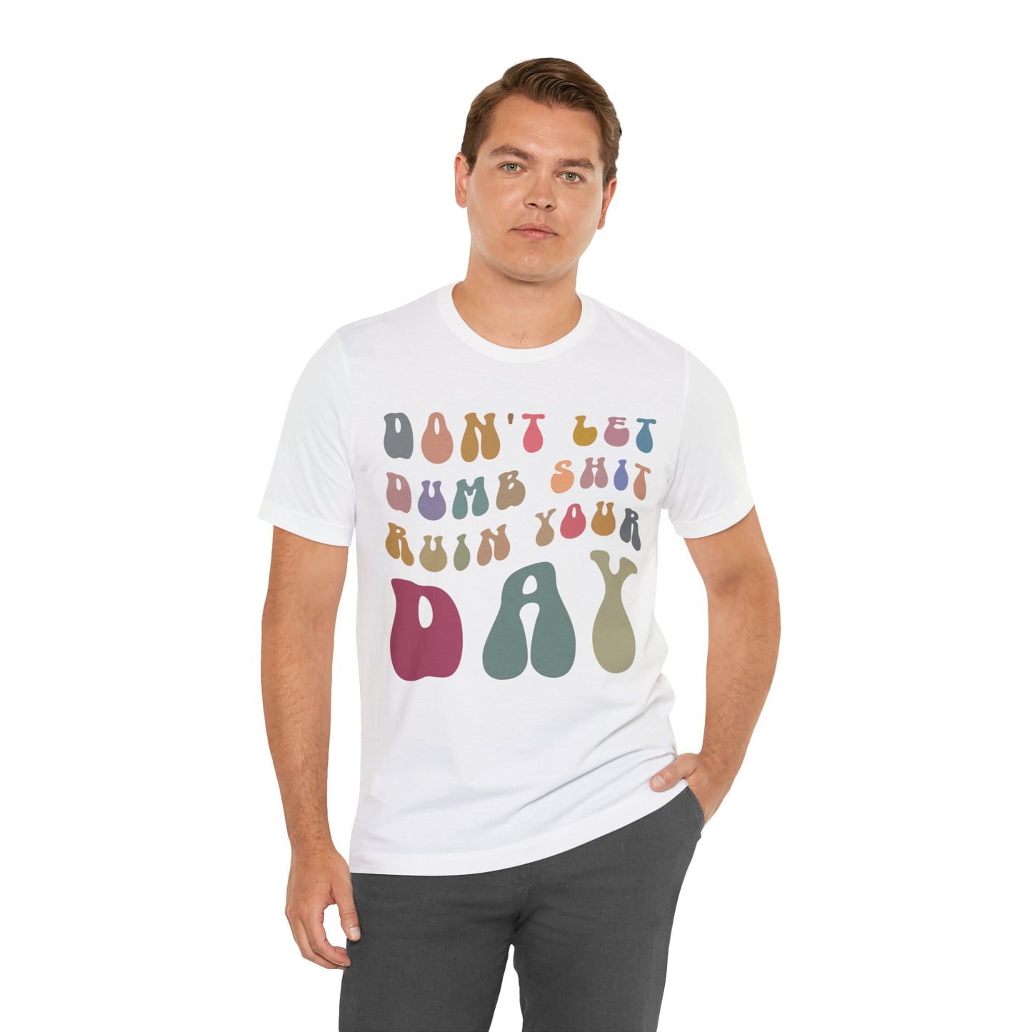 Don't Let Dumb Shit Ruin Your Day Shirt, Motivational Therapy Shirt, Mental Health Awareness Shirt, Funny Shirt for Women, T1185