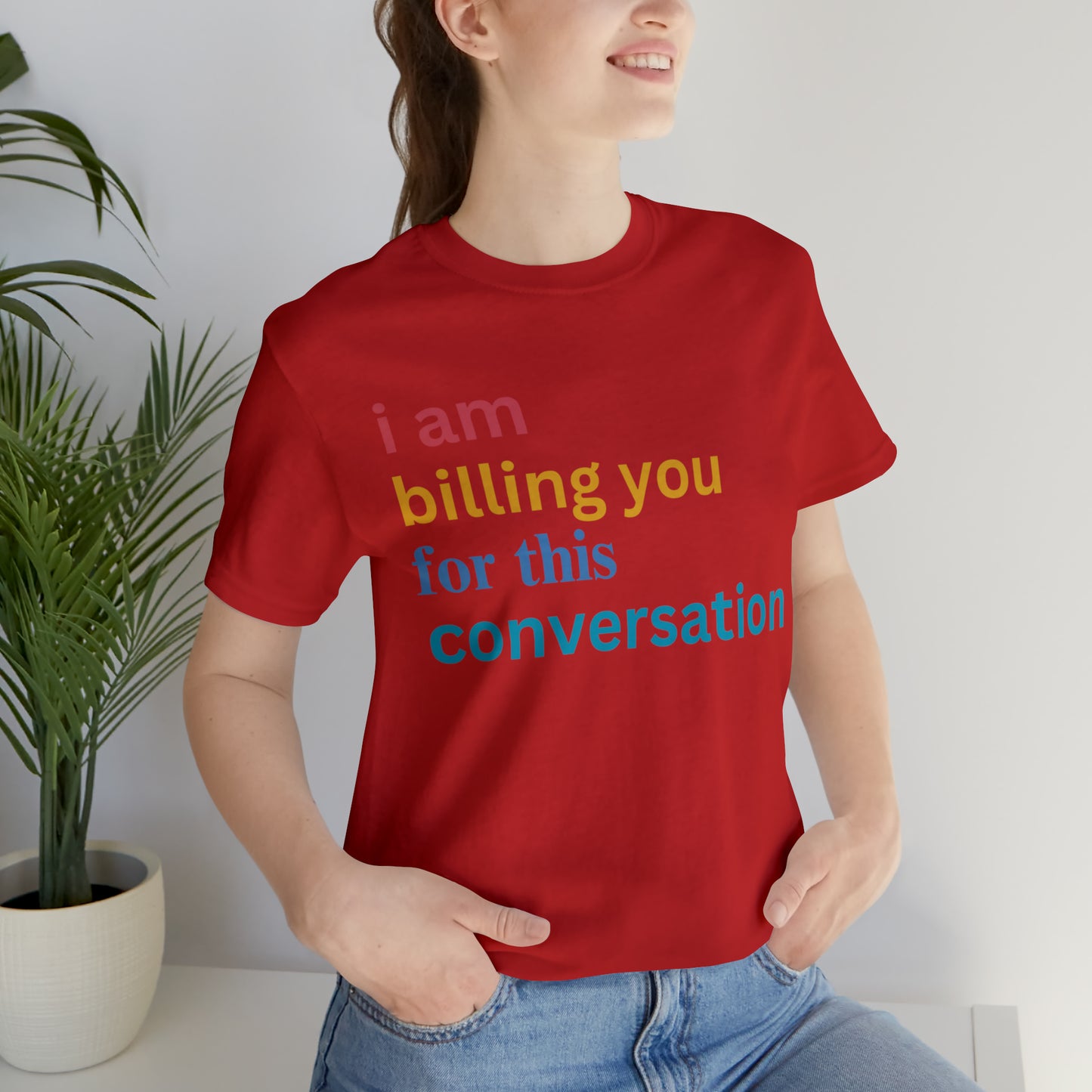 I Am Billing You For This Conversation Shirt, Funny Psychologist Shirt, Law Student Gif, T235