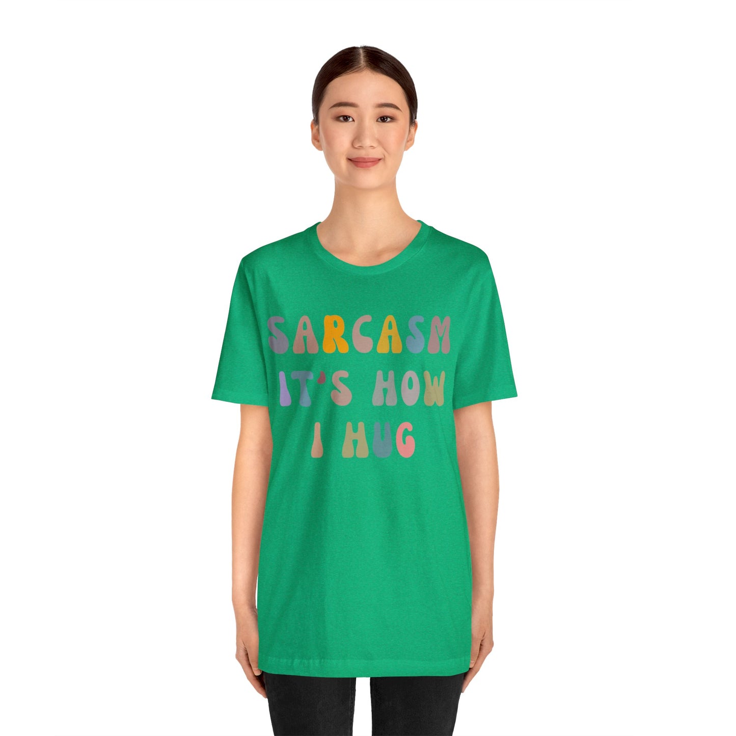 Sarcasm It's How I Hug Shirt, Sarcastic Quote Shirt, Sarcasm Women Shirt, Funny Mom Shirt, Shirt for Women, Gift for Her, Mom Shirt, T1261