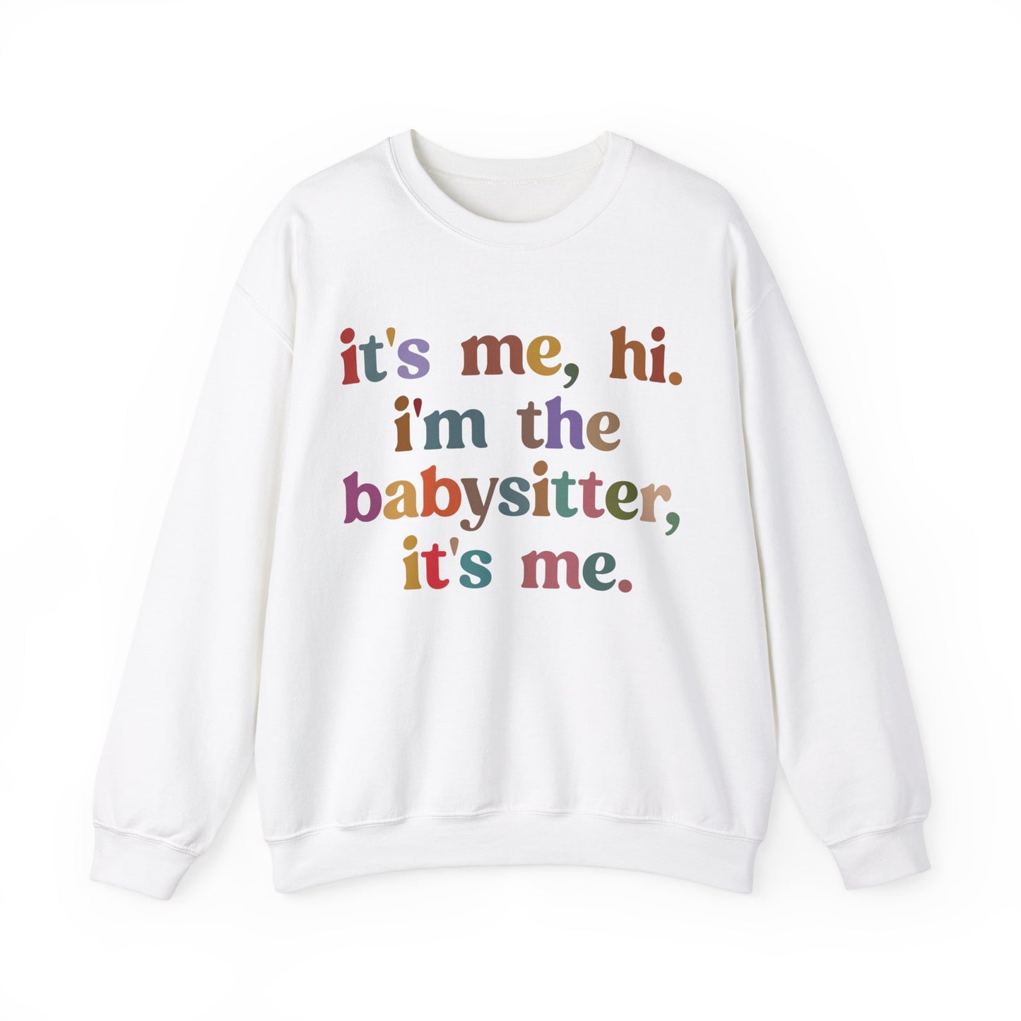 It's Me Hi I'm The Babysitter It's Me Sweatshirt, Favorite Babysitter Sweatshirt, Best Nanny Sweatshirt, Babysitter Appreciation Gift, T1105