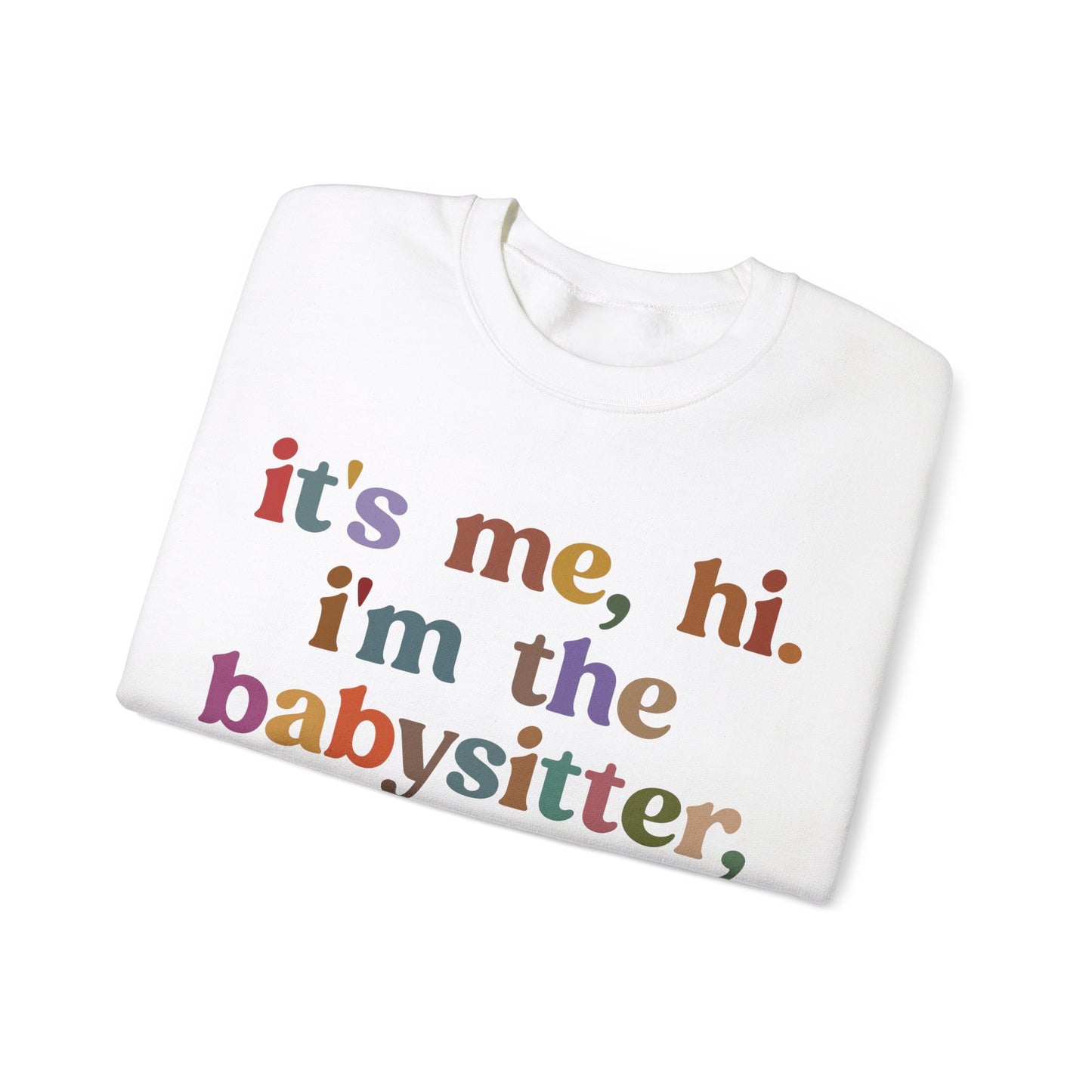 It's Me Hi I'm The Babysitter It's Me Sweatshirt, Favorite Babysitter Sweatshirt, Best Nanny Sweatshirt, Babysitter Appreciation Gift, T1105