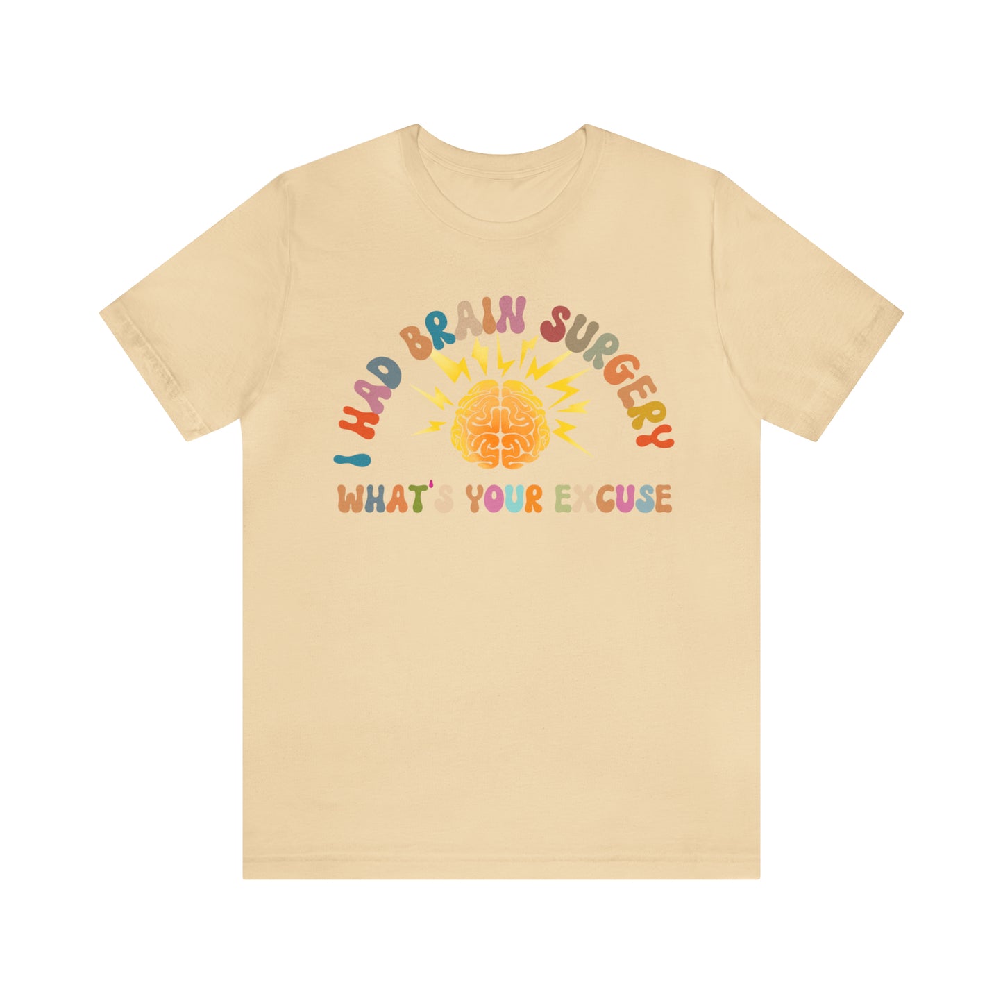 Brain Surgery Shirt, I Had Brain Surgery What's your Excuse, Cancer Awareness Shirt, Brain Cancer Support, T448
