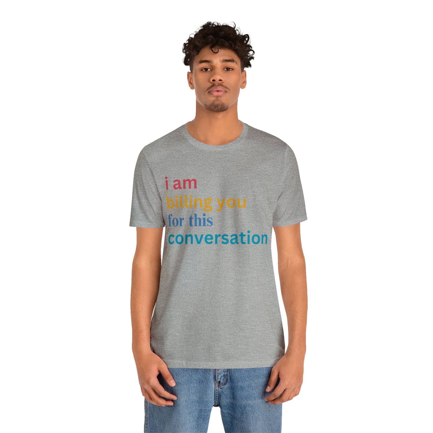 I Am Billing You For This Conversation Shirt, Funny Psychologist Shirt, Law Student Gif, T235