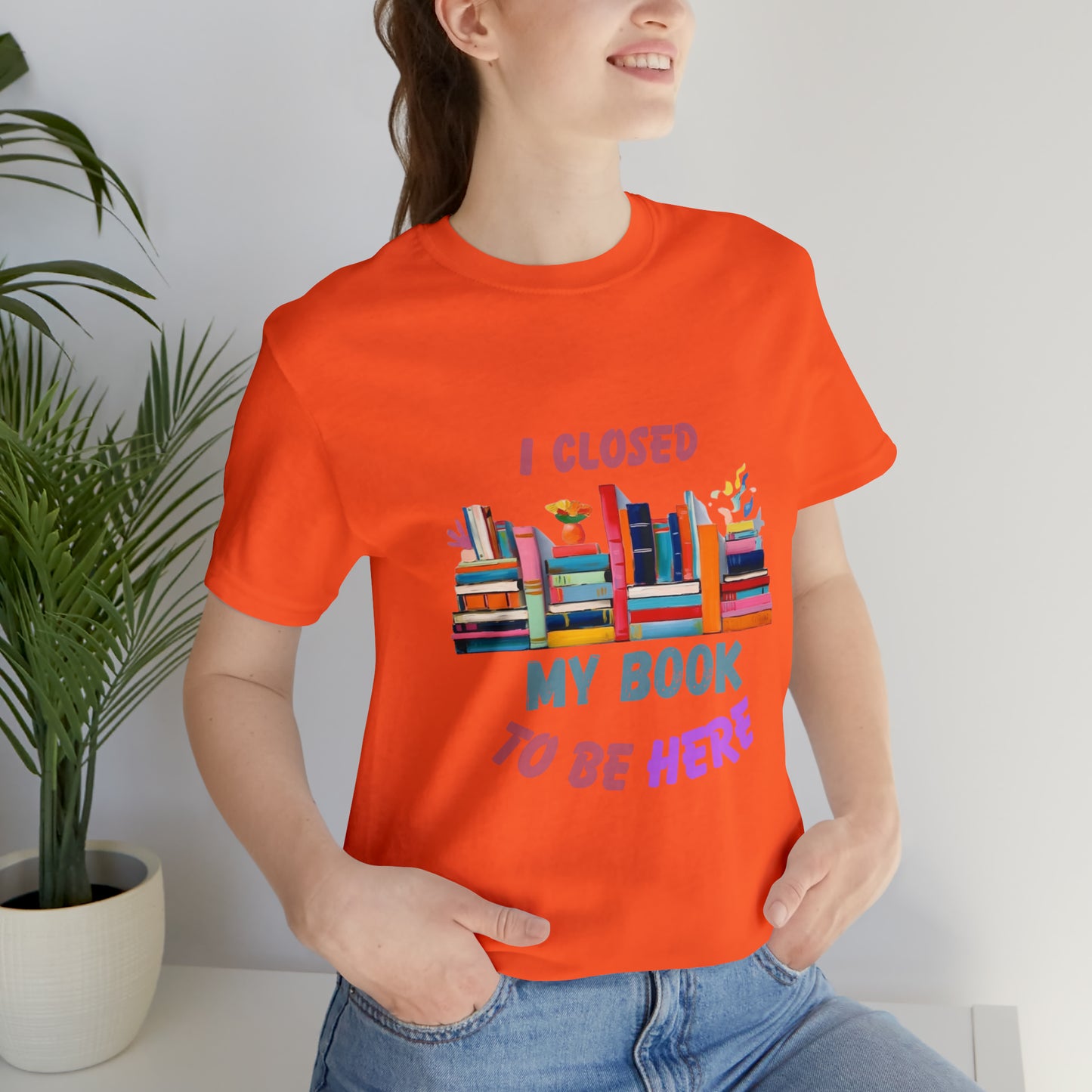 I closed my book to be here shirt, books and coffee shirt, T156