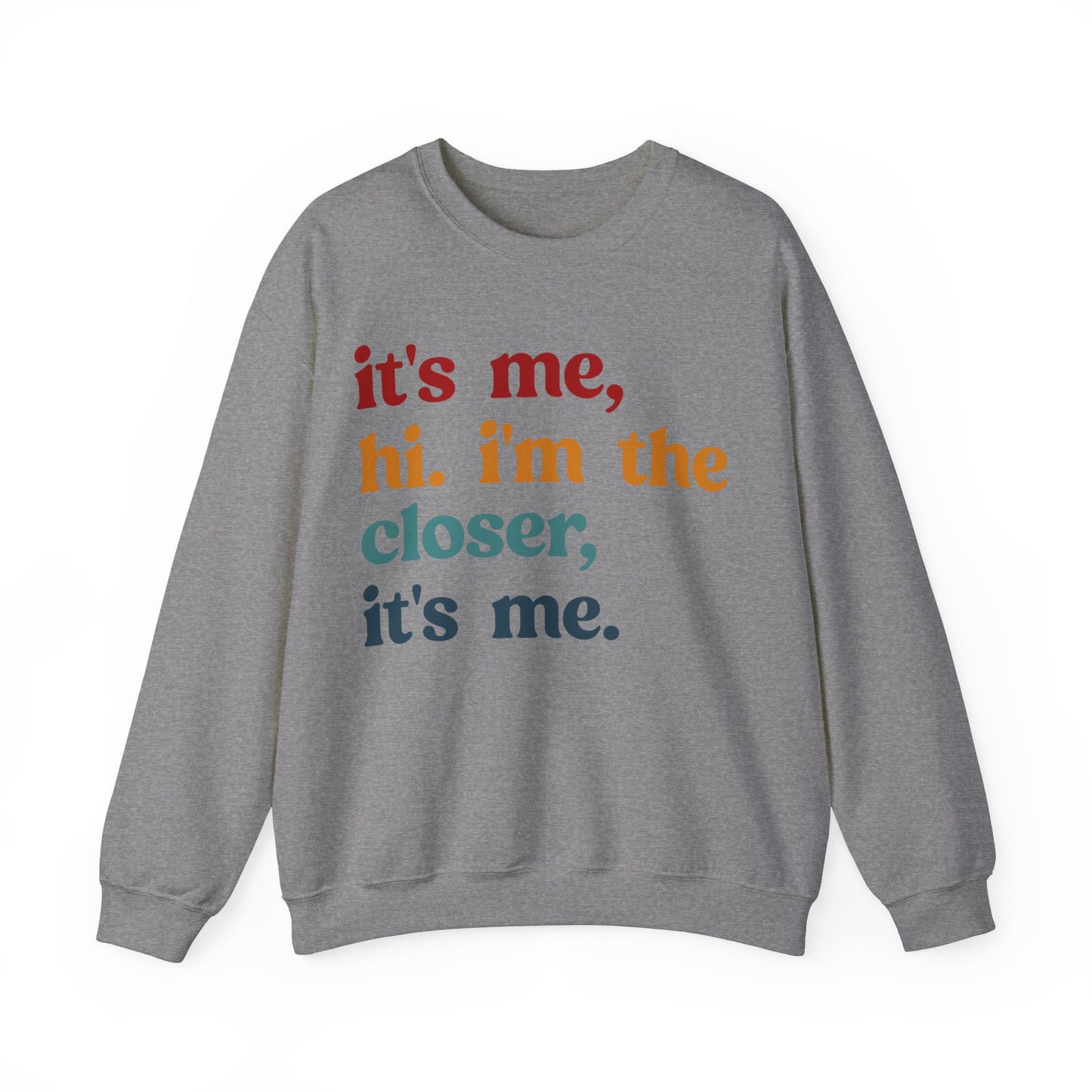 It's Me Hi I'm The Closer It's Me Sweatshirt, Real Estate Closer Sweatshirt, Real Estate Professional Sweatshirt, Real Estate Agent, S1487