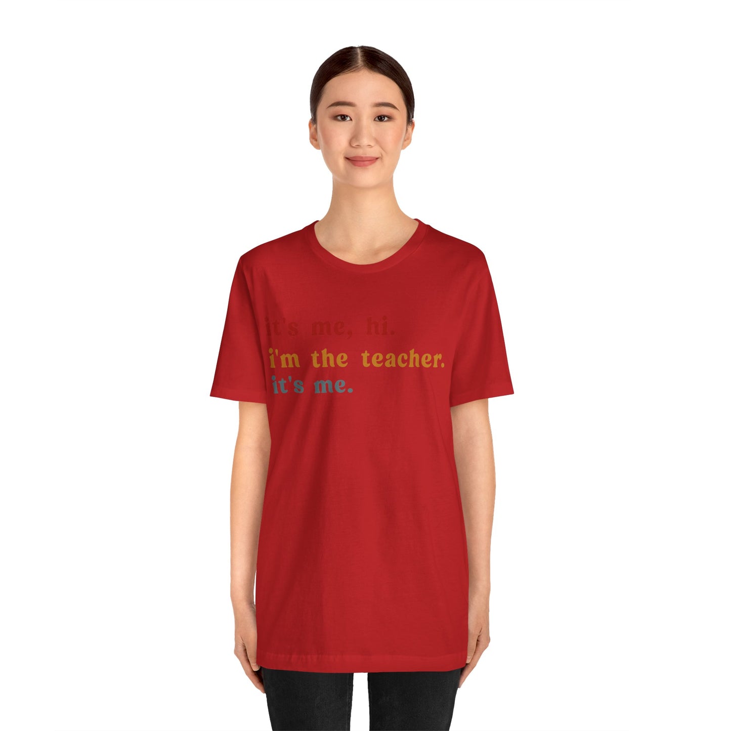 It's Me Hi I'm The Teacher It's Me Shirt, Teacher Gift, Best Teacher Shirt, Elementary Teacher, Teacher Appreciation Shirt, T1150