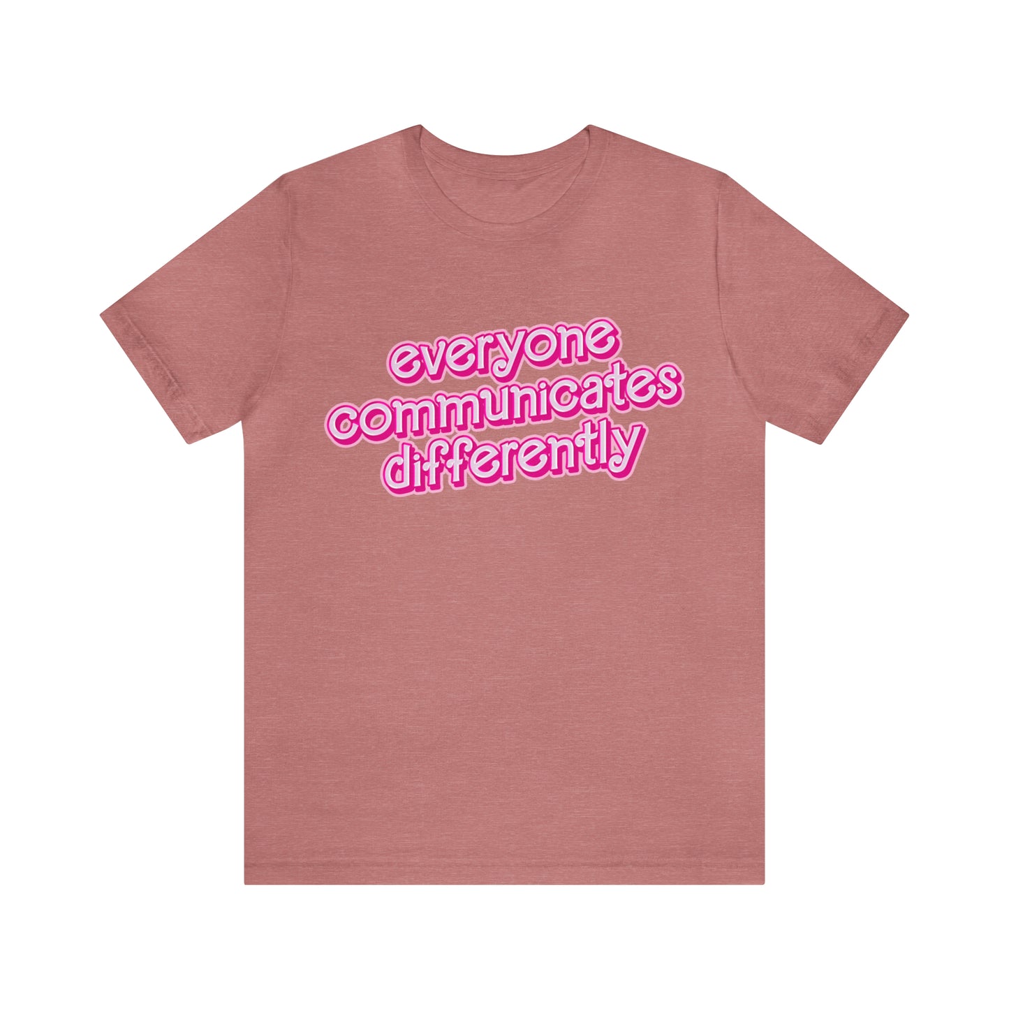 Everyone Communicates Differently Shirt, Special Education Teacher Shirt Inclusive Shirt, Autism Awareness Shirt, ADHD Shirt, T812