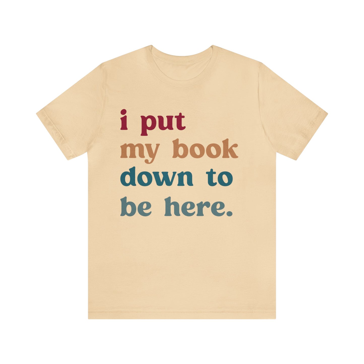 I Put My Book Down To Be Here Shirt, Bookworm Gift, Librarian Shirt, Shirt for Teacher, Book Lovers Club Shirt, Book Nerd Shirt, T1224