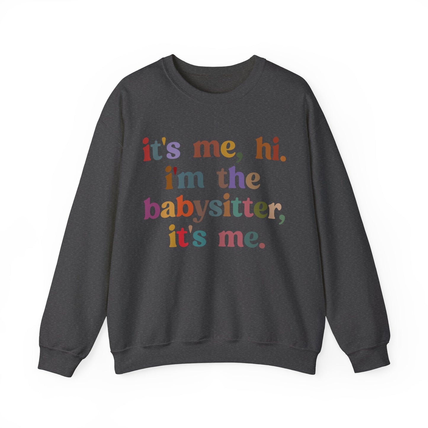 It's Me Hi I'm The Babysitter It's Me Sweatshirt, Favorite Babysitter Sweatshirt, Best Nanny Sweatshirt, Babysitter Appreciation Gift, T1105