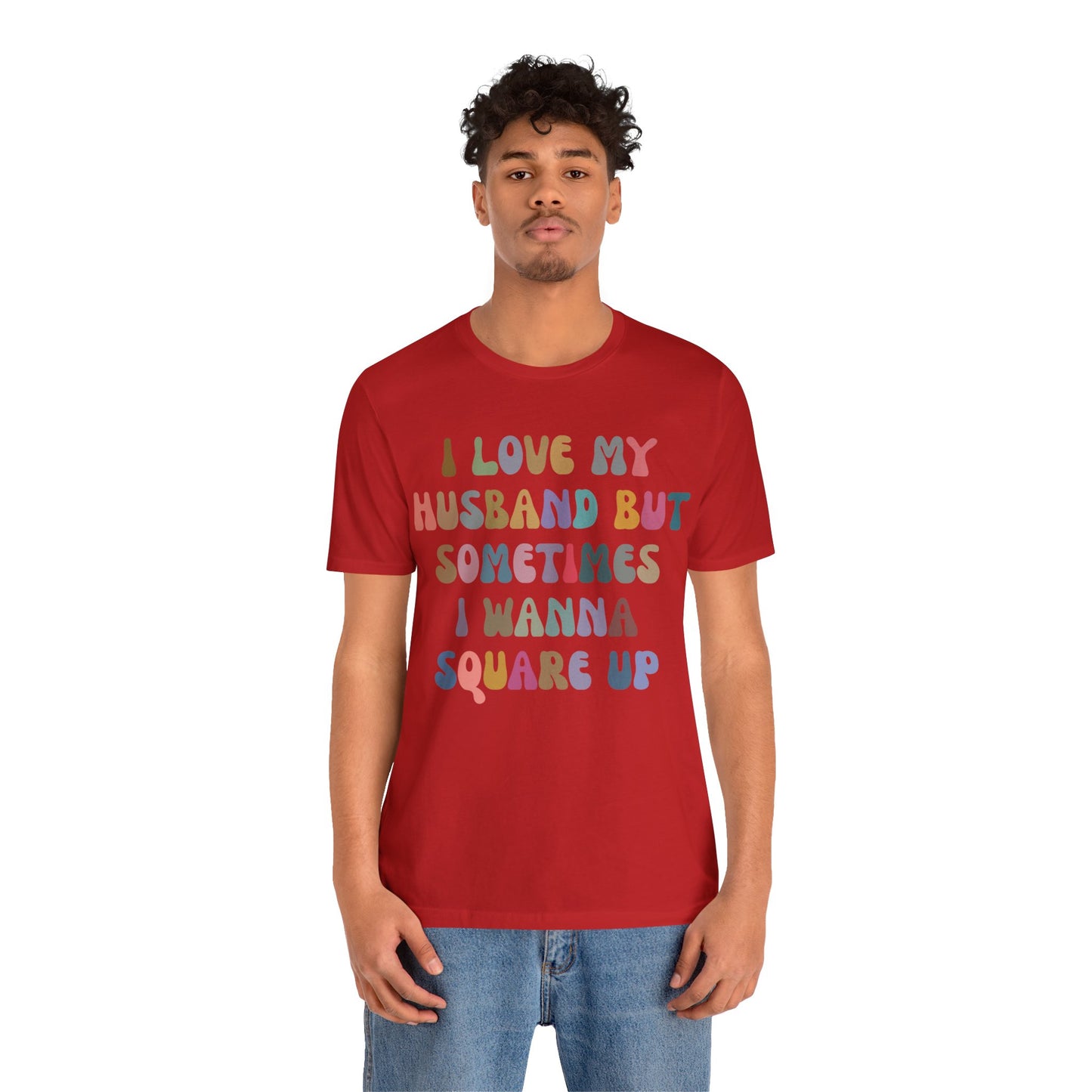 I Love My Husband But Sometimes I Wanna Square Up Shirt, Wife Life Shirt, Shirt for Wife, Funny Shirt for Wife, Mom Gift, T1141