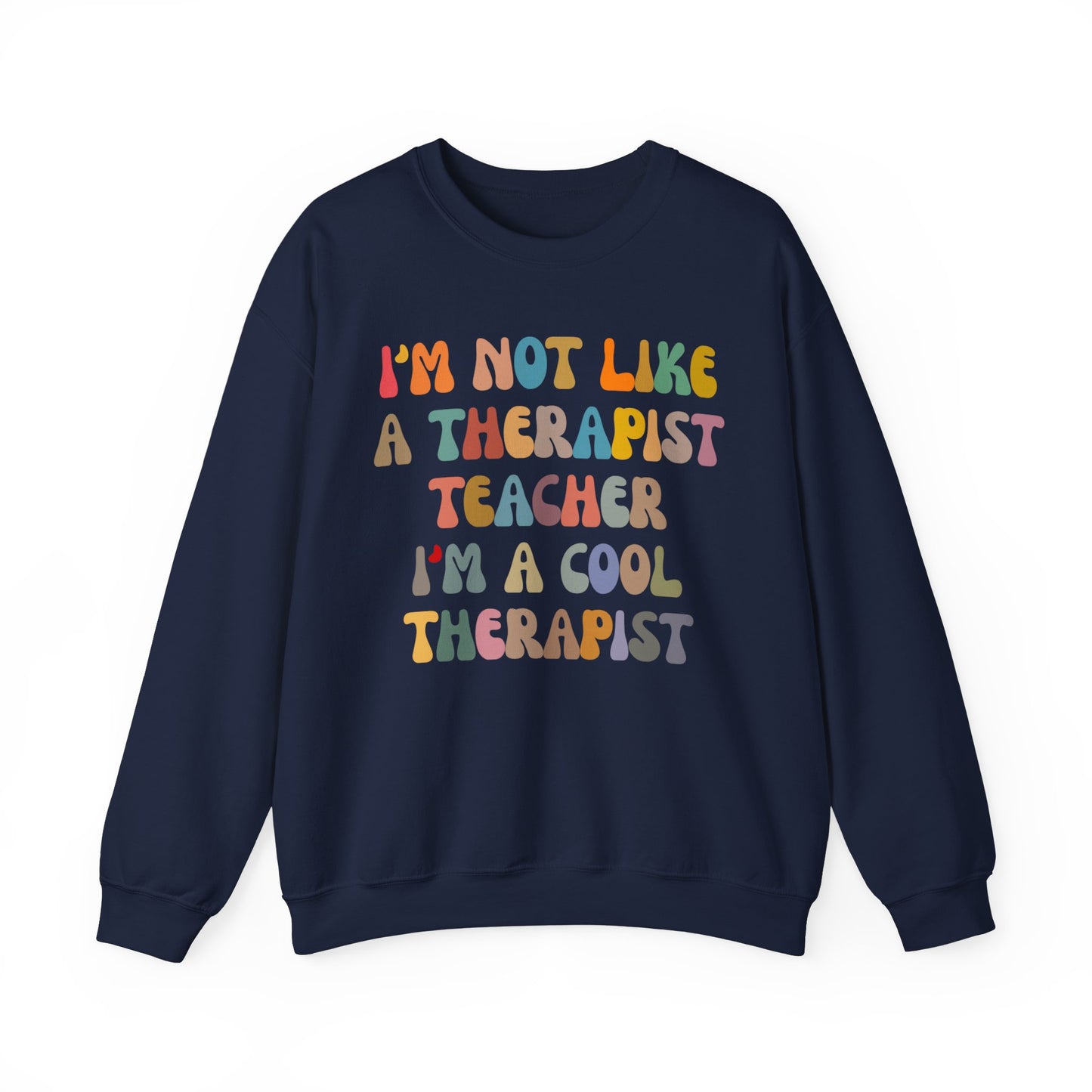 I'm Not Like A Therapist Teacher I'm A Cool Therapist Sweatshirt, Cool Therapist Appreciation Sweatshirt, Sweatshirt for Therapist, S1553
