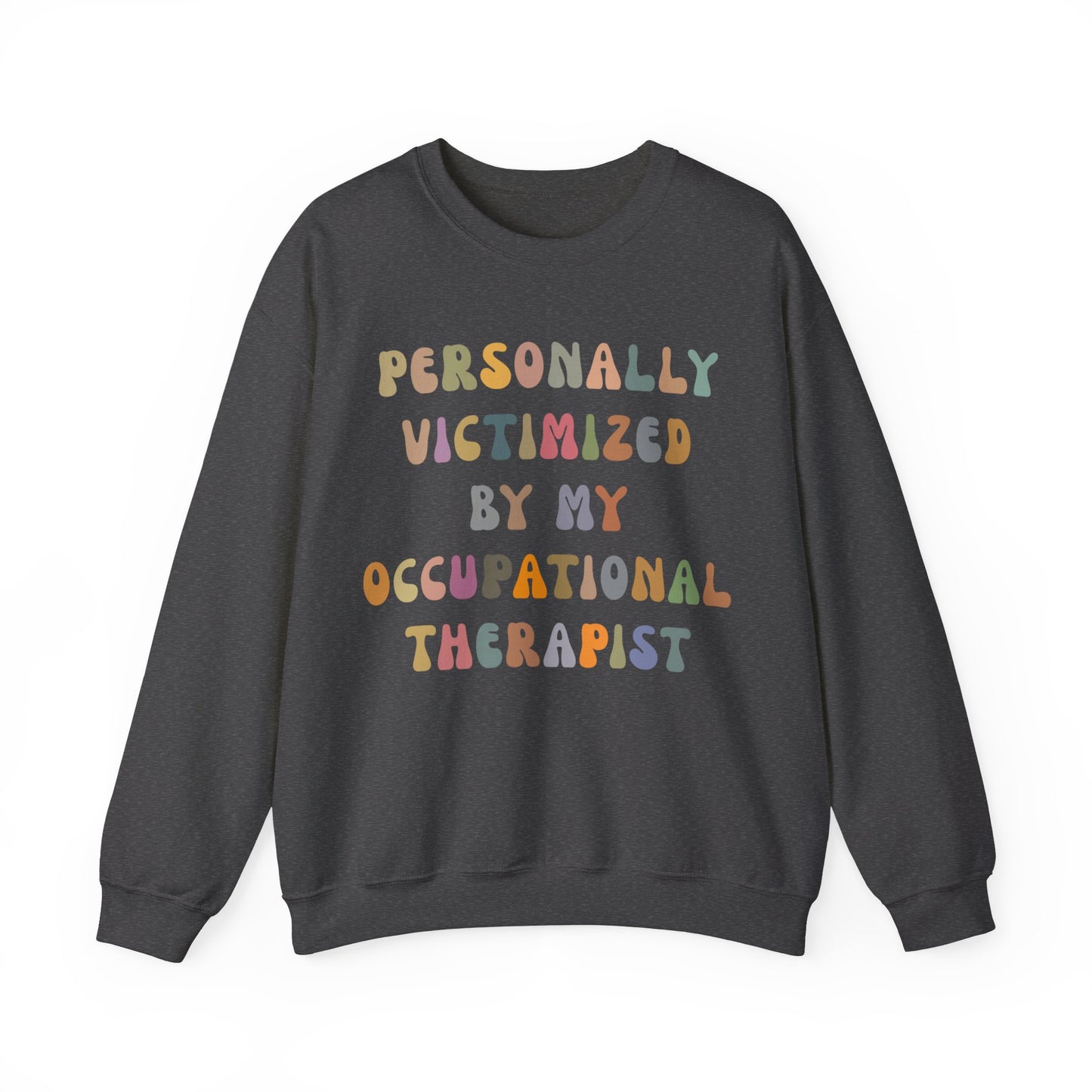 Personally Victimized By My Occupational Therapist Sweatshirt, Occupational Therapy Sweatshirt, Occupational Therapist Sweatshirt, S1162