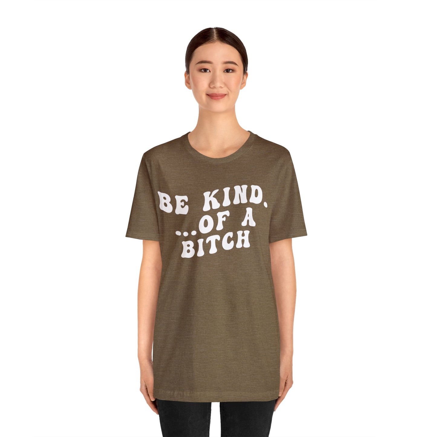 Be Kind Of A Bitch Shirt, Funny Girls Shirt, Funny Sassy Shirt, Sarcasm Shirt for Women, Funny Gift for Friends, Gift For Girls, T1197
