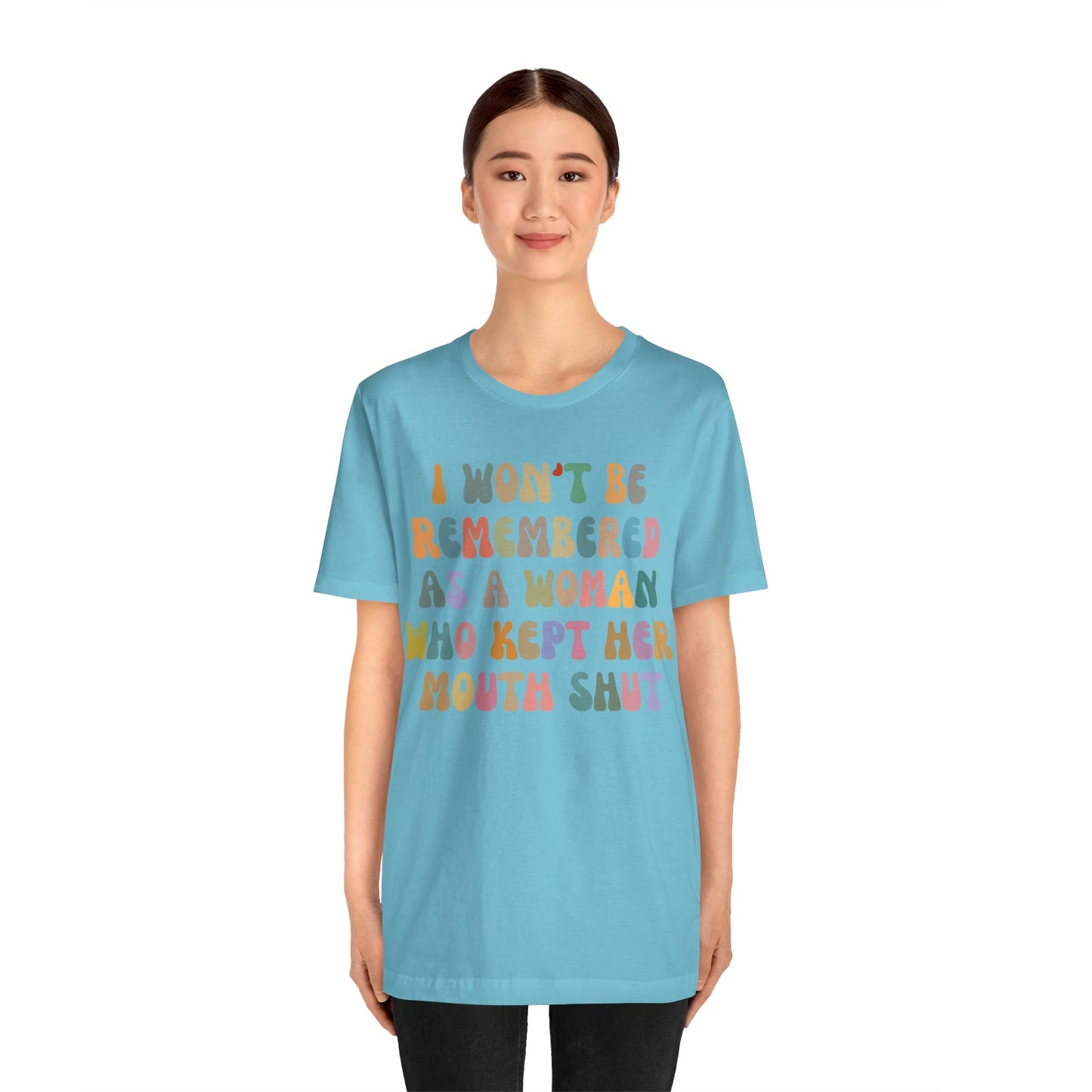 I Won't Be Remembered As A Woman Who Kept Her Mouth Shut Shirt, Feminist Shirt, Women Rights Equality, Women's Power Shirt, T1088