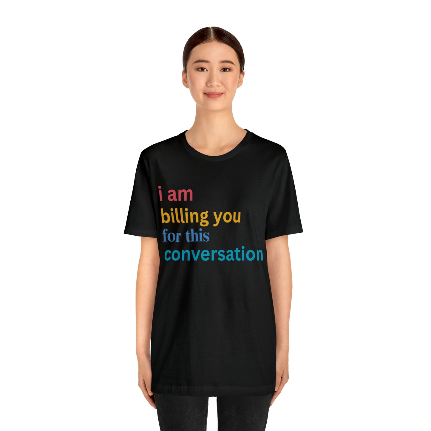 I Am Billing You For This Conversation Shirt, Funny Psychologist Shirt, Law Student Gif, T235