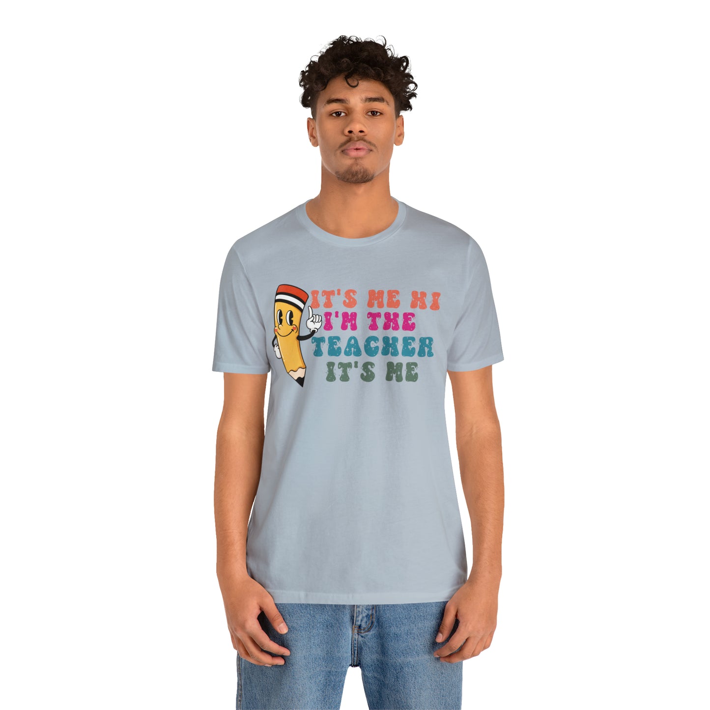 Its Me Hi Im the Teacher Its Me T-Shirt, Funny Trending Teacher Shirt, Teacher Gift Shirts For Teachers Funny Sayings Shirt, T539