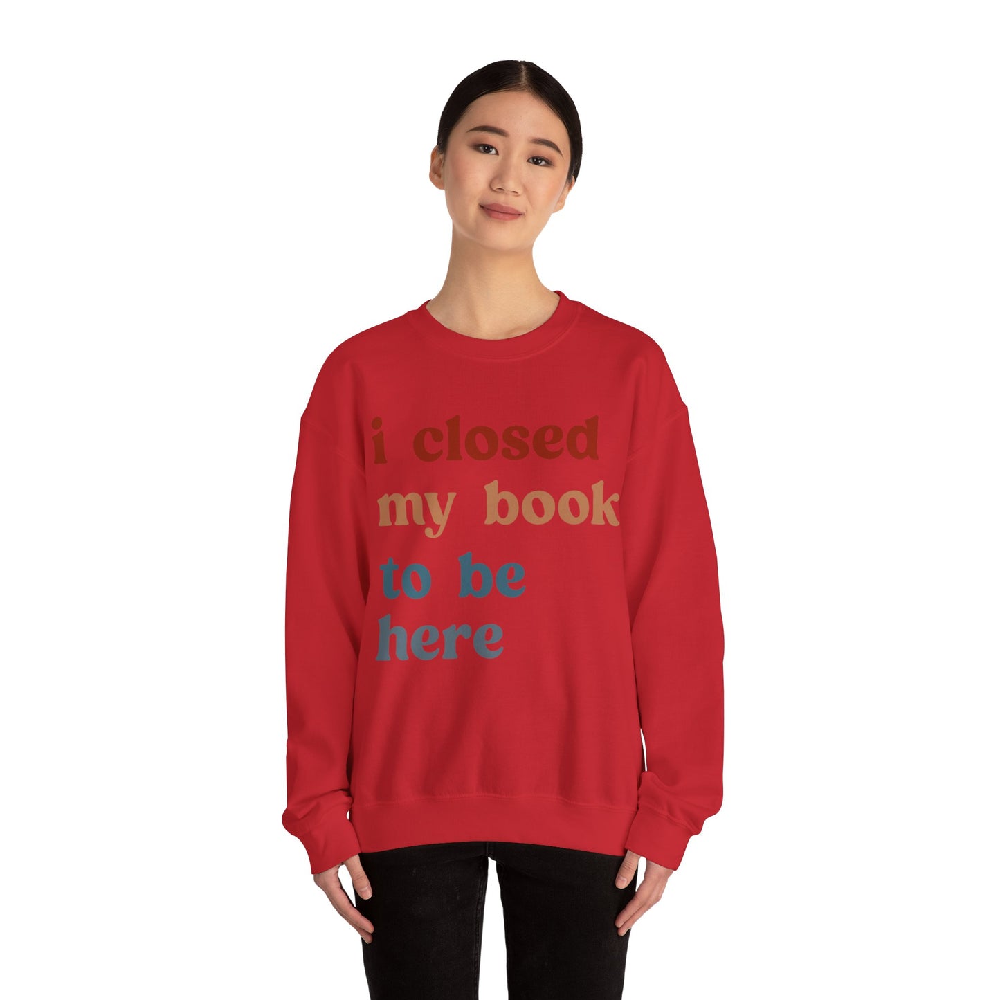 I Closed My Book To Be Here Sweatshirt, Book Lovers Club Sweatshirt, Introverted Bookworm Sweatshirt, Funny Book Nerd Sweatshirt, S1247