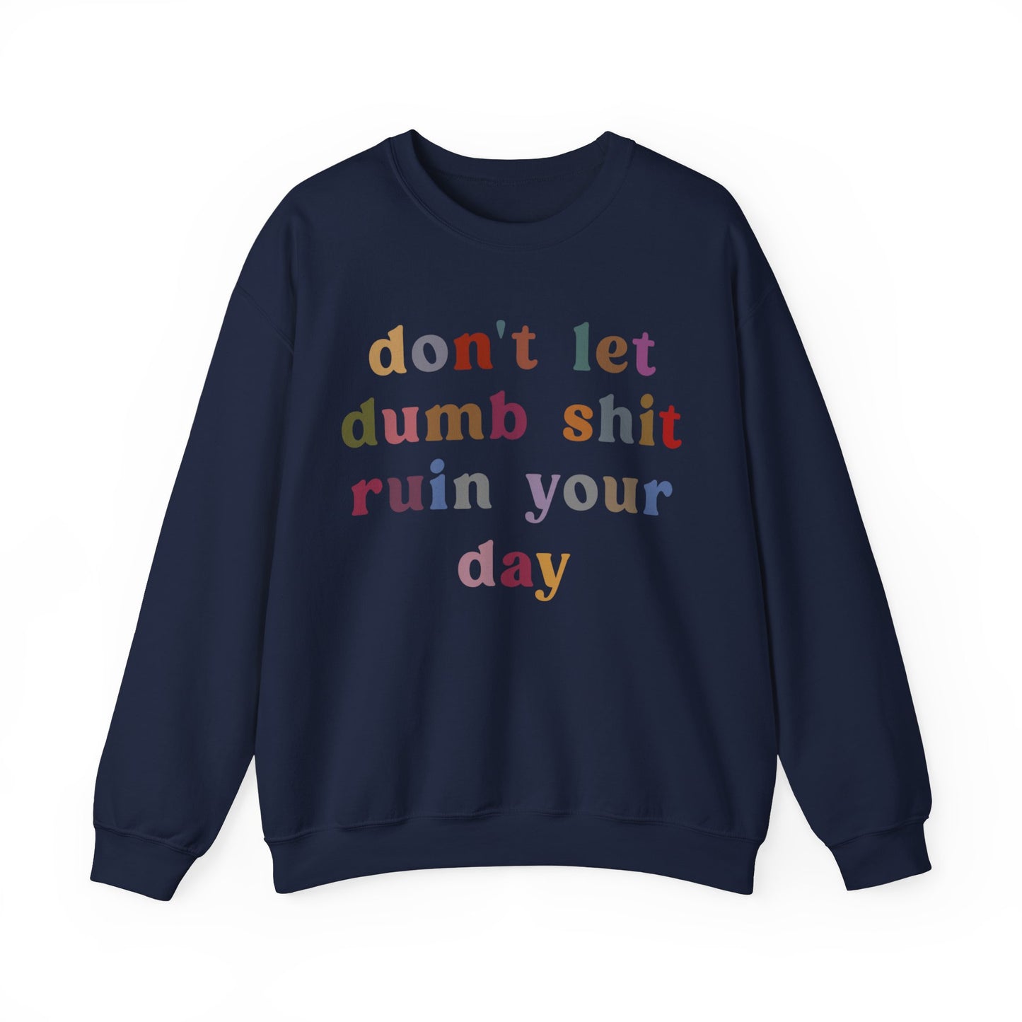 Don't Let Dumb Shit Ruin Your Day Sweatshirt, Motivational Therapy Sweatshirt, Mental Health Awareness Sweatshirt, Funny Sweatshirt, S1188