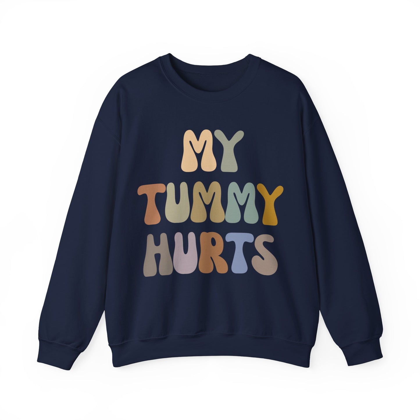 My Tummy Hurts Sweatshirt, Funny Tummy Aches Sweatshirt, Funny Sarcasm Sweatshirt, Funny Stomach Hurts Sweatshirt for women, S1369