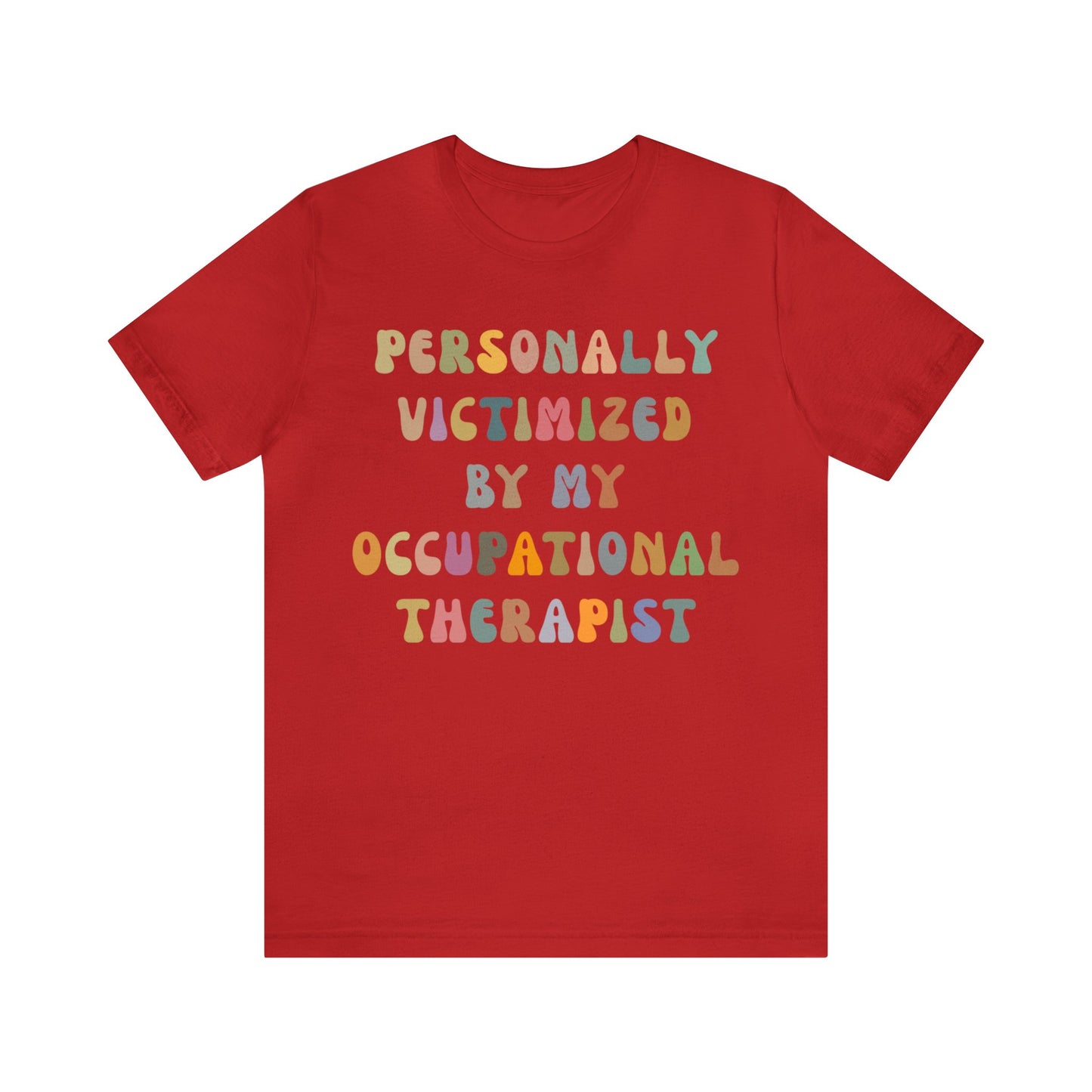 Personally Victimized By My Occupational Therapist Shirt, Occupational Therapy Tee, Occupational Therapist Shirt Gift, T1162