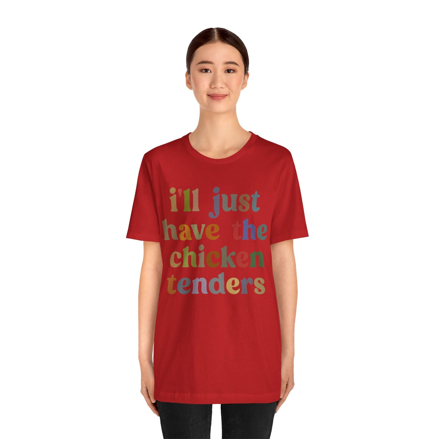 I'll Just Have The Chicken Tenders Shirt, Chicken Nugget Lover Shirt, Trendy Shirt, Funny Sayings Shirt, Sarcastic shirt, T1134