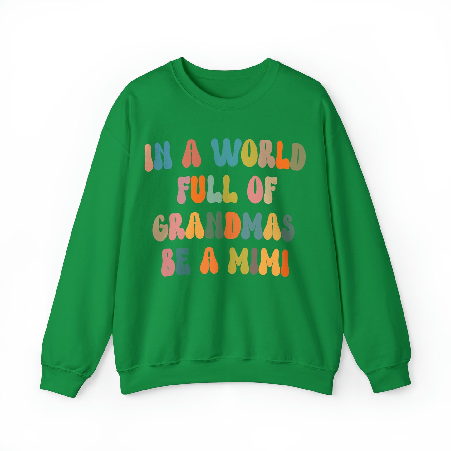 In A World Full Of Grandmas Be A Mimi Sweatshirt, Best Grandma Sweatshirt, Cool Mimi Sweatshirt, Mother's Day Gift, Favorite Granny, S1029