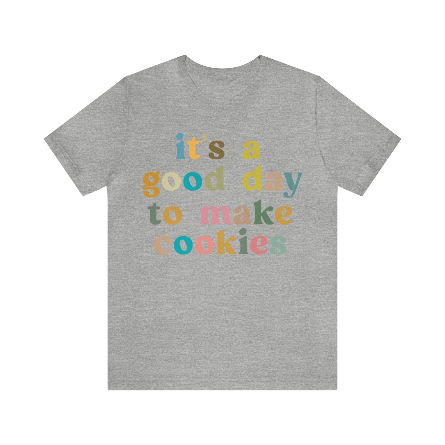 It's A Good Day to Make Cookies Shirt, Funny Baking Gift for Baker, Cute Tee for Pastry Chef, Cookie Lover, Baking Mom Shirt, T1018
