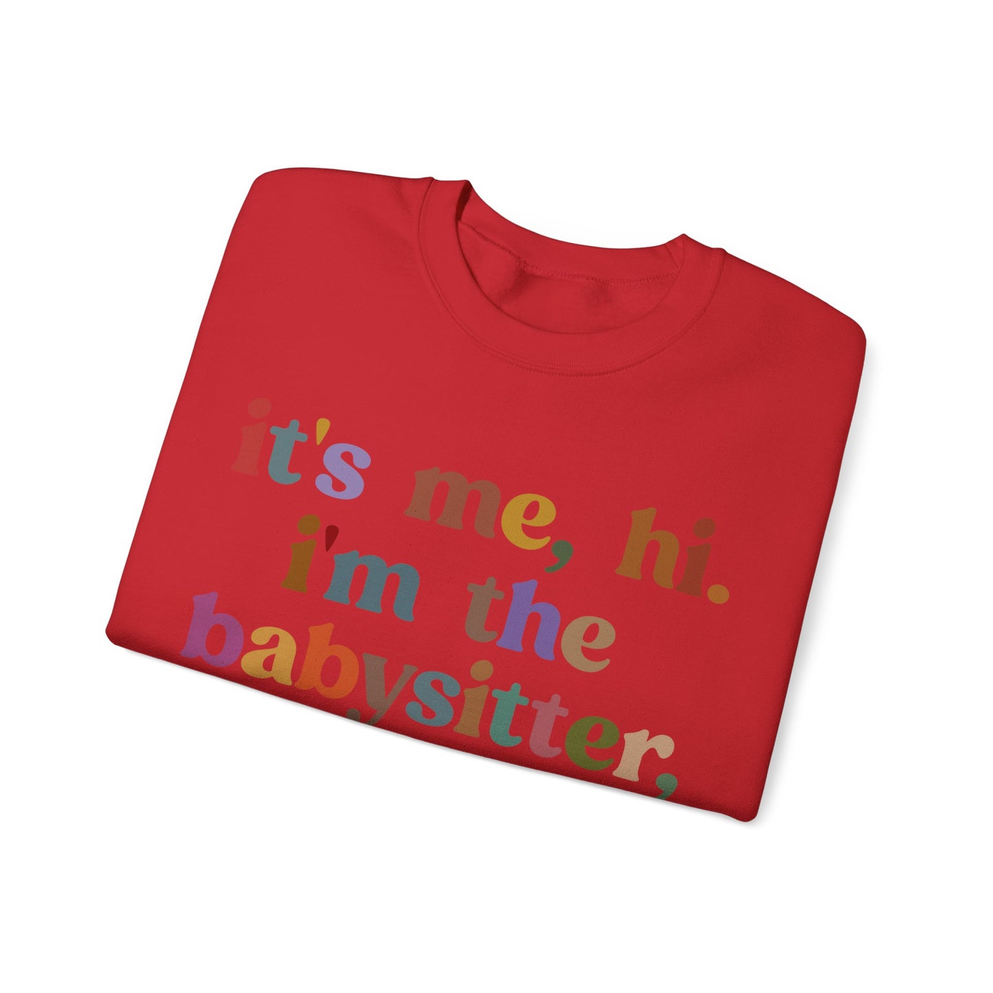 It's Me Hi I'm The Babysitter It's Me Sweatshirt, Favorite Babysitter Sweatshirt, Best Nanny Sweatshirt, Babysitter Appreciation Gift, T1105