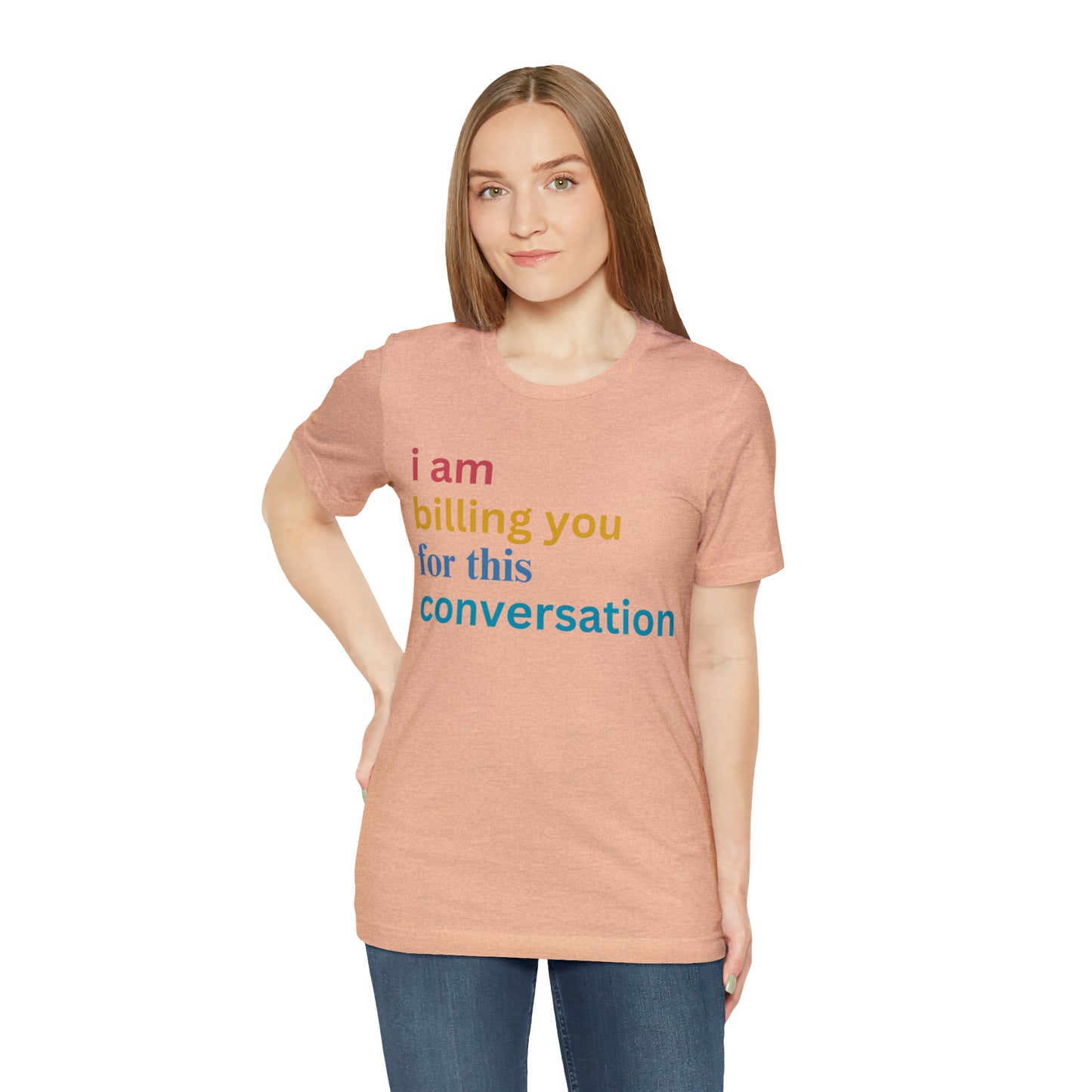I Am Billing You For This Conversation Shirt, Funny Psychologist Shirt, Law Student Gif, T235