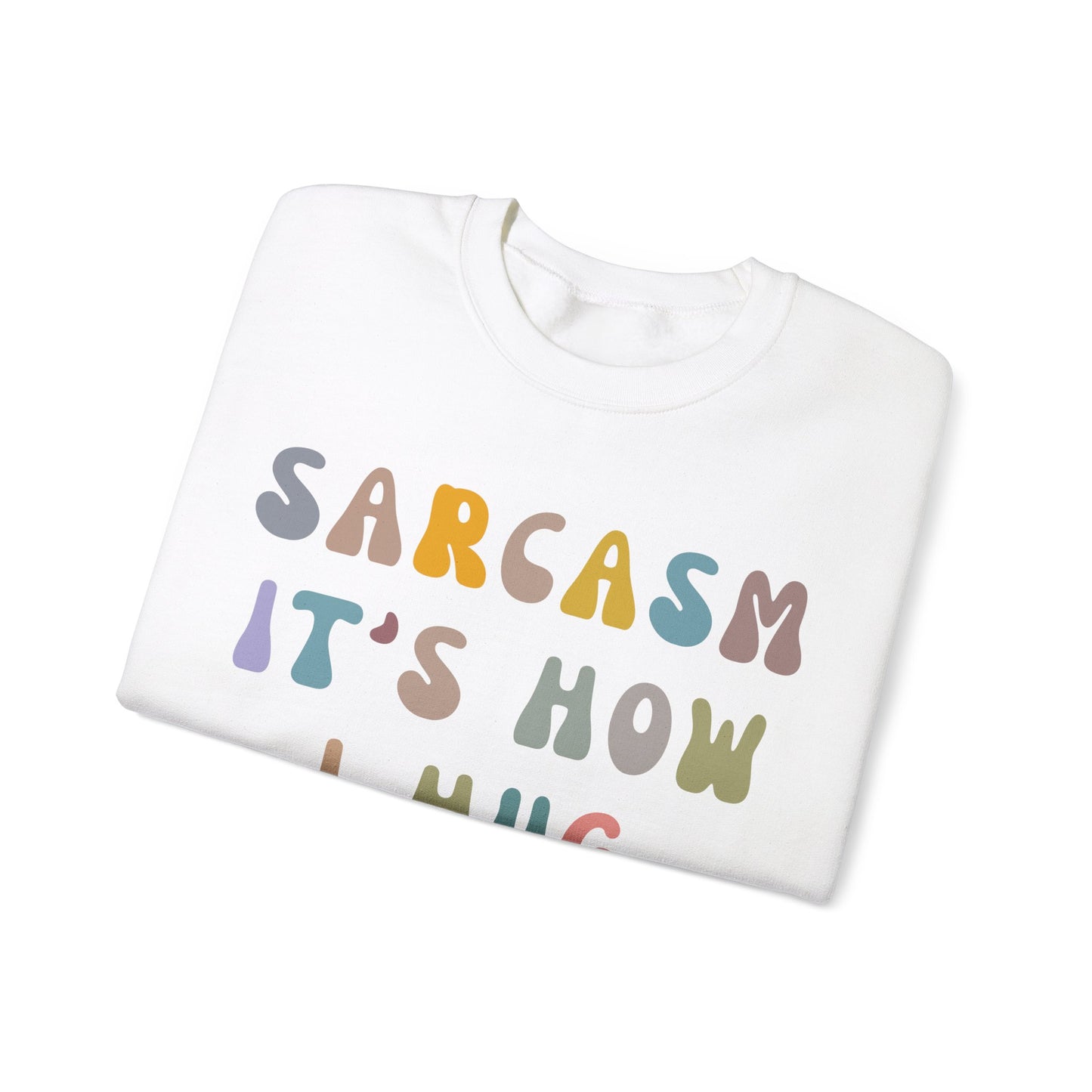Sarcasm It's How I Hug Sweatshirt, Sarcastic Quote Sweatshirt, Sarcasm Women Sweatshirt, Funny Mom Sweatshirt, Shirt for Women, S1261