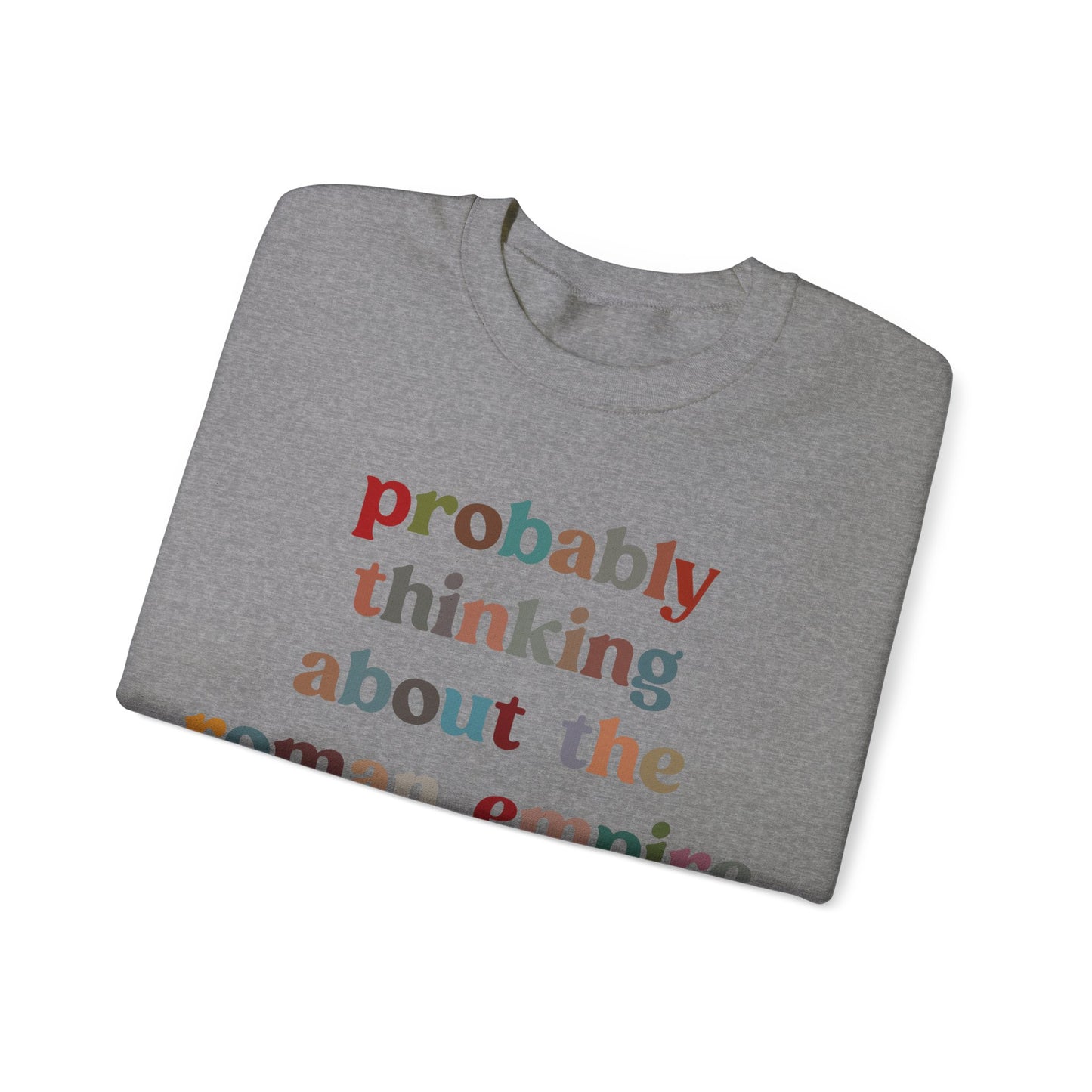 Probably Thinking About The Roman Empire Sweatshirt, Funny Quote Sweatshirt, Funny History Sweatshirt, Roman Empire Meme Sweatshirt, S1509