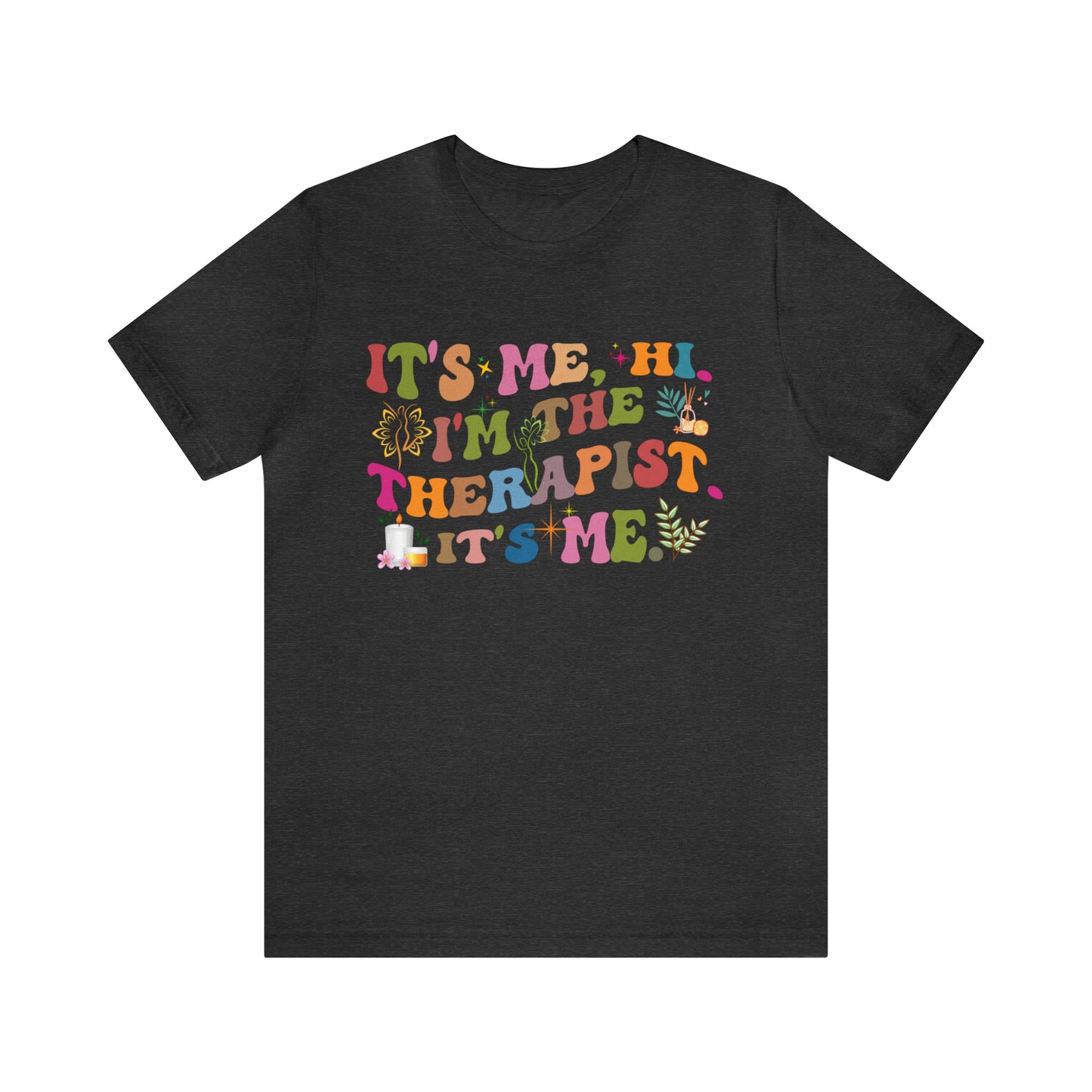 It's Me Hi I'm The Therapist It's Me Shirt, Mental Health Tee, Therapist Appreciation Tee, Therapist Gift, Best Therapist Tee, T790